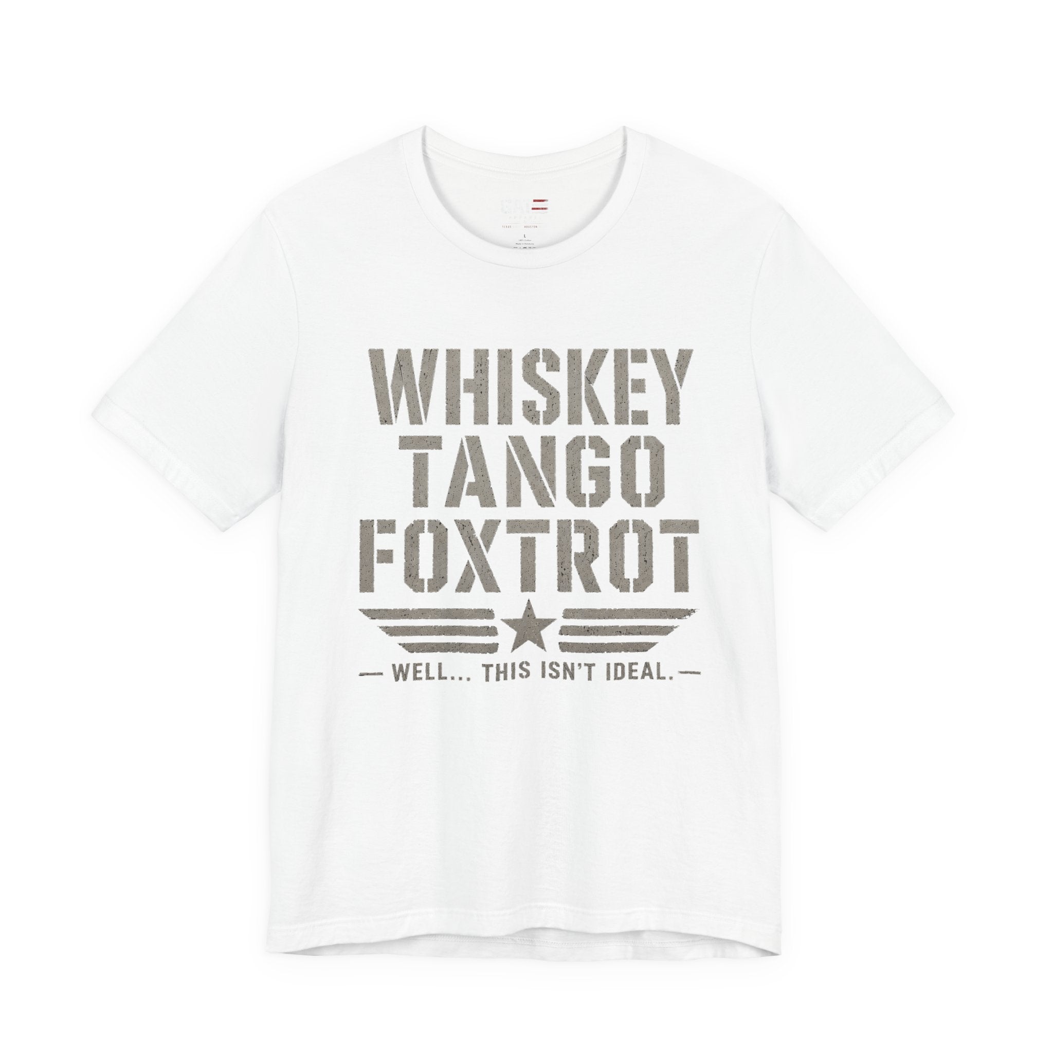 Whiskey Tango Foxtrot Shirt Funny Military Tee Veteran Humor Shirt Army Navy Marine Air Force Whiskey Tango Foxtrot Well This Isn't Ideal