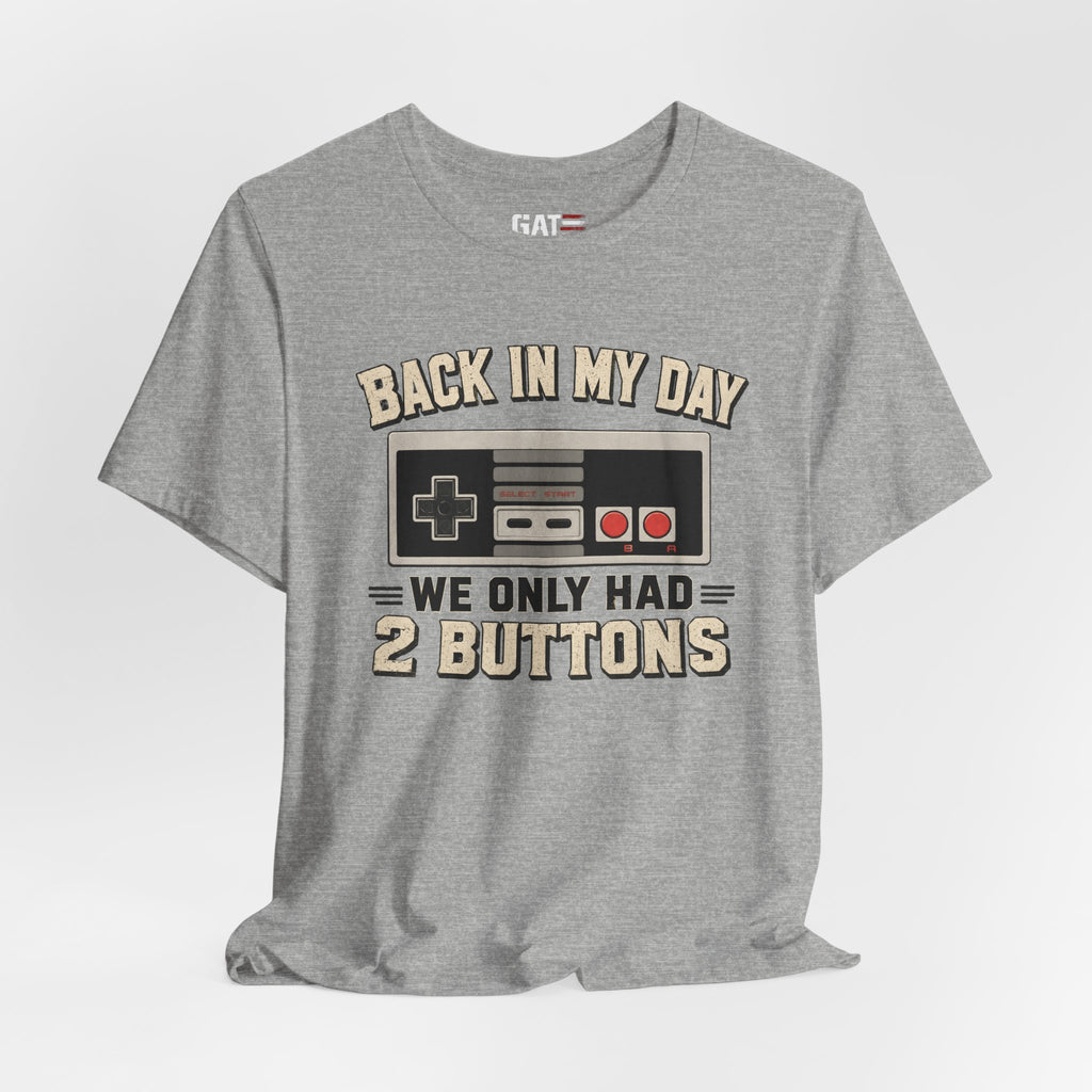 Retro Gamer Shirt, Back In My Day We Only Had 2 Buttons, Vintage Gaming T Shirt, Old School Video Game Tee, Gamer Dad Gift, Nerd Shirt