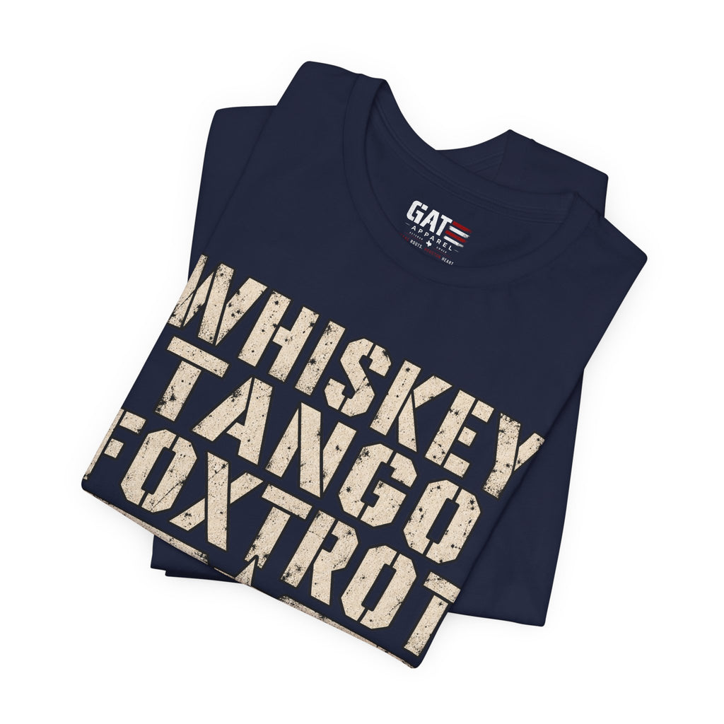 Whiskey Tango Foxtrot Tee – Mission Status: Questionable
