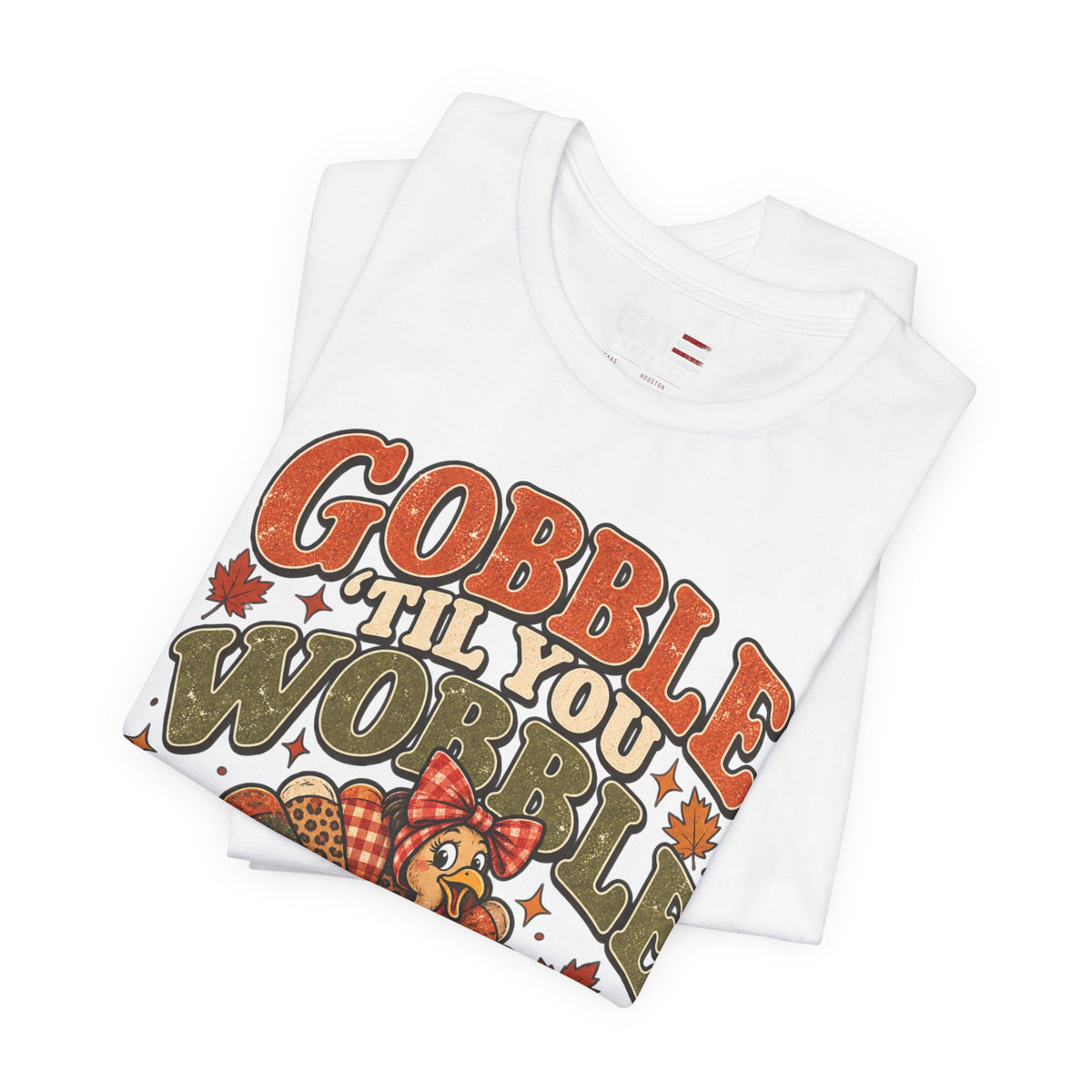 Gobble ’Til You Wobble Turkey Tee — Thanksgiving Holiday Shirt