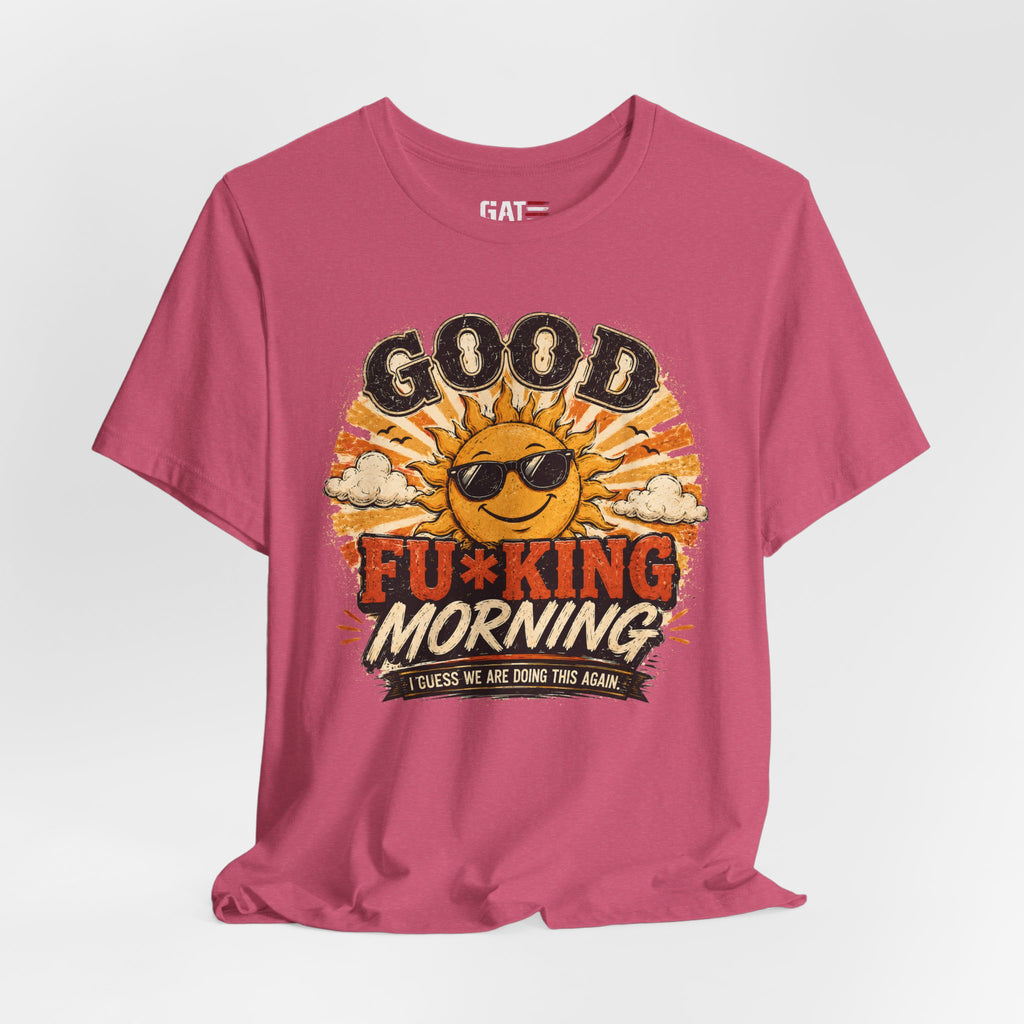 Good Fu*king Morning Shirt, Funny Sarcastic T Shirt, Retro Sunrise Tee, Coffee Lover Gift, Morning Person Humor Tee