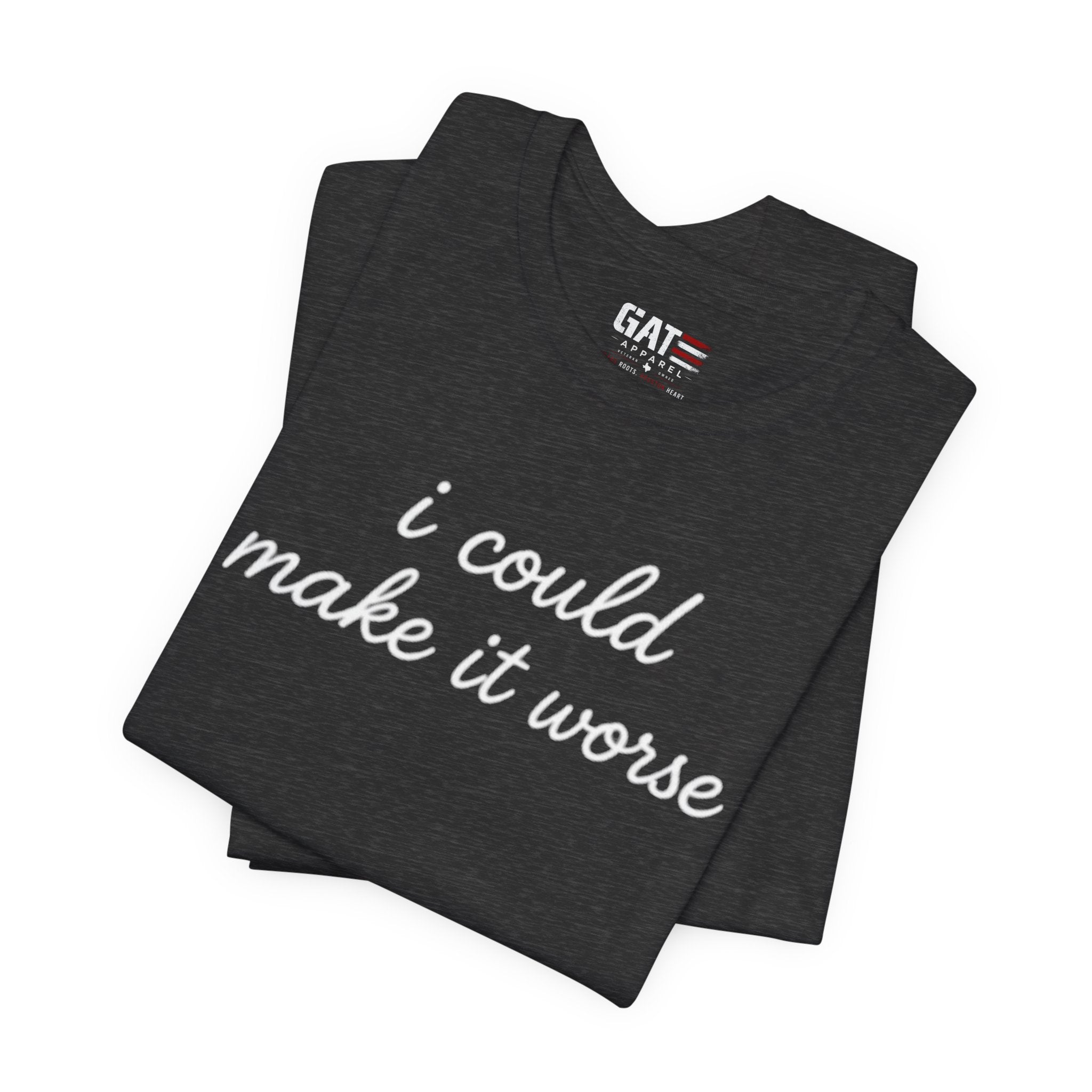 Could Make It Worse Shirt Funny Sarcastic T Shirt Dark Humor Tee Introvert Gift Unisex Graphic Shirt