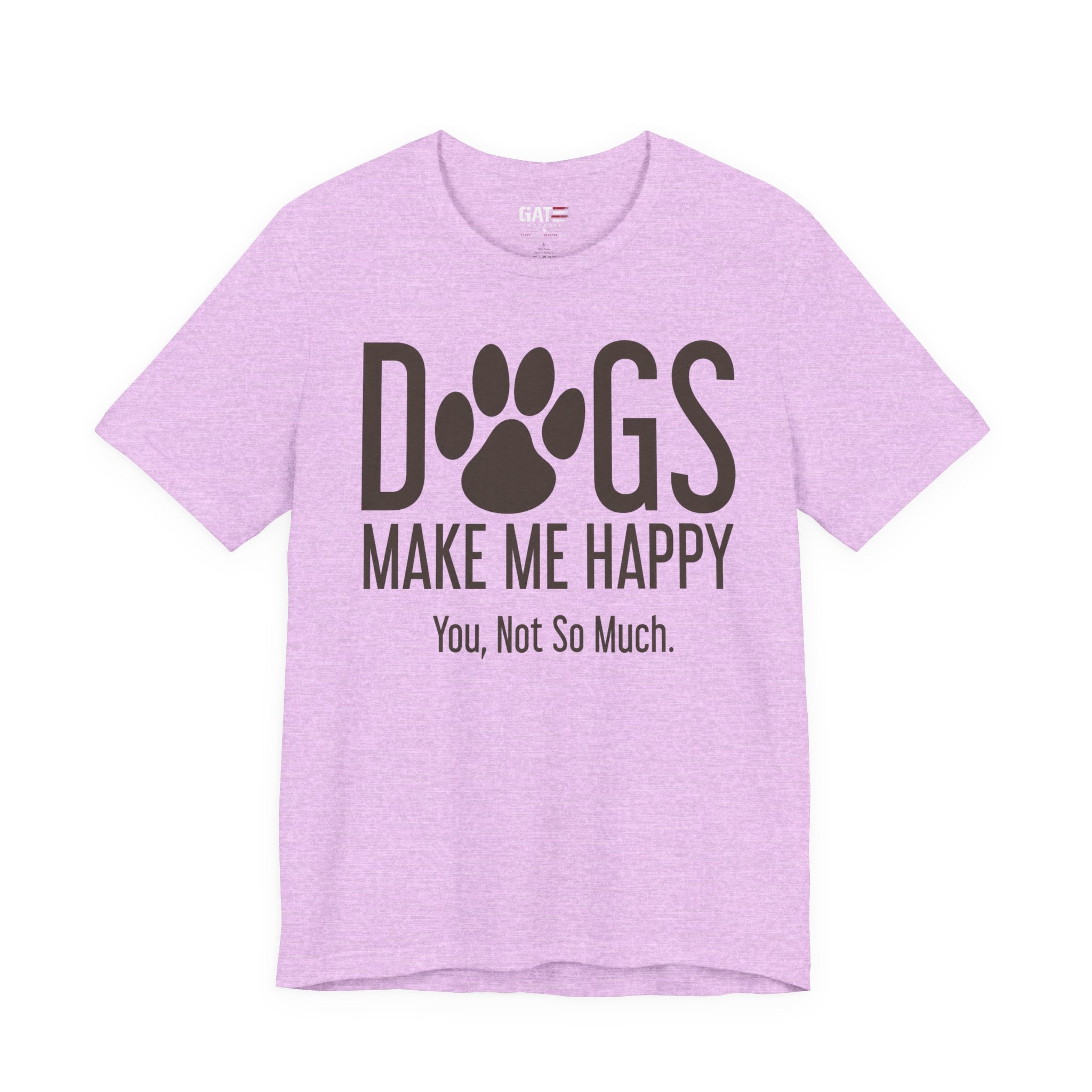 Dogs Make Me Happy T‑Shirt — "You, Not So Much" Funny Dog Lover Tee