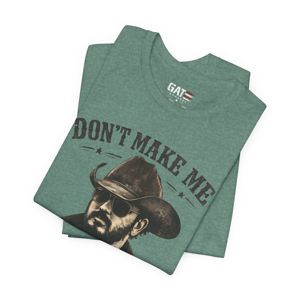 Don't Make Me Send Rip Shirt | Dutton Ranch | Yellowstone Inspired Graphic T-Shirt