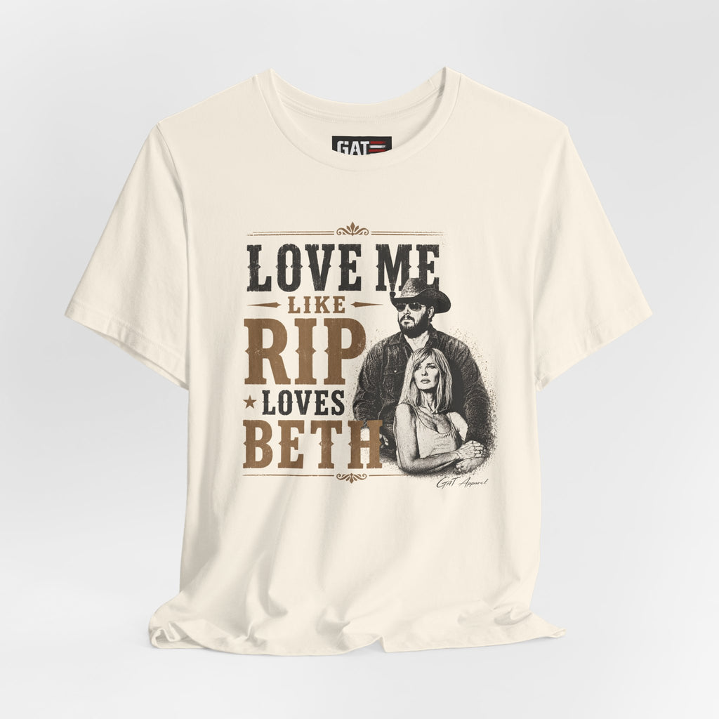 Love Me Like Rip Loves Beth Shirt | Dutton Ranch | Yellowstone Inspired Shirt