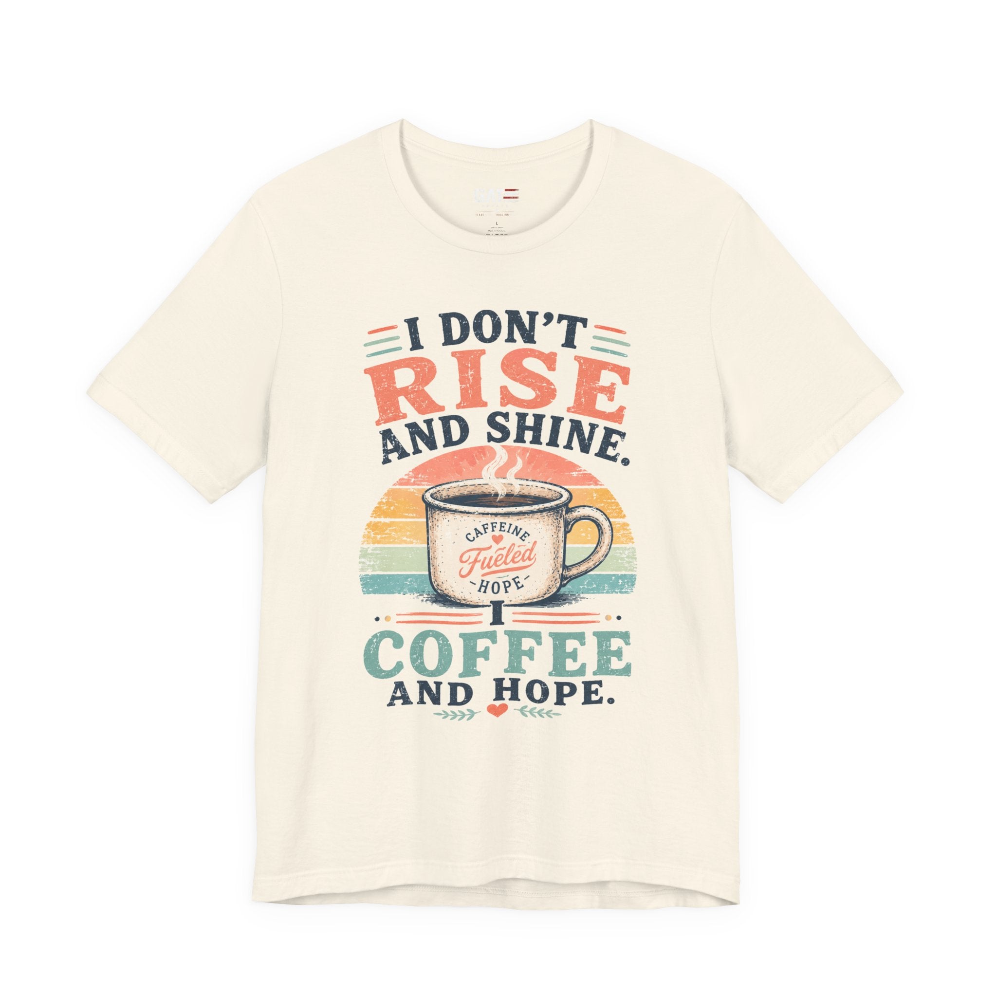 Coffee and Hope T-Shirt — I Don't Rise and Shine Vintage Coffee Tee