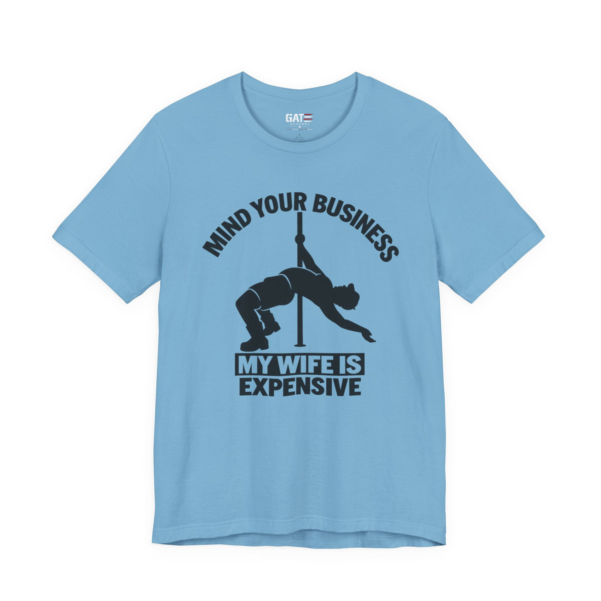 Mind Your Business "My Wife Is Expensive" Tee - Funny Pole Dancer Shirt