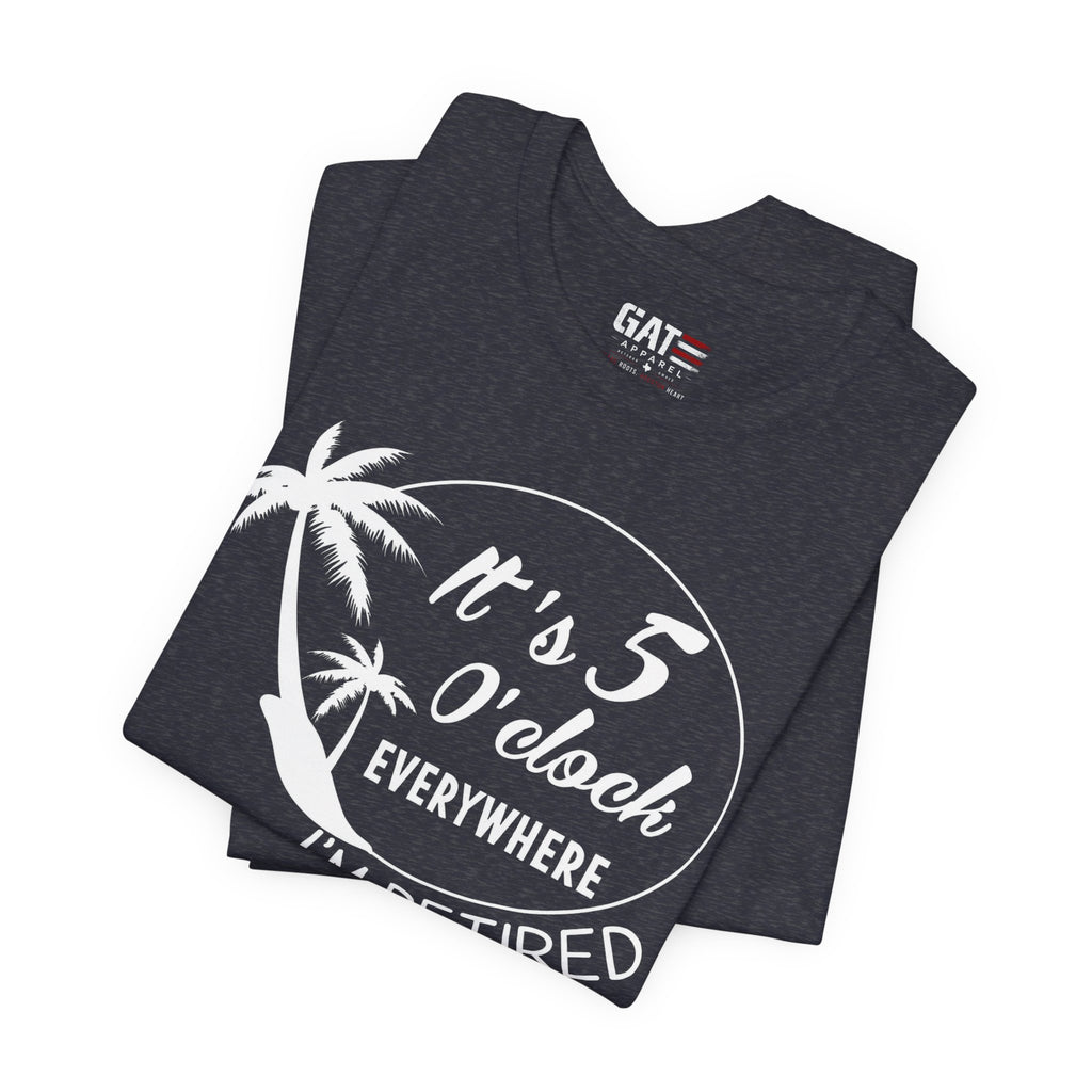 Retired Vibes Tee – "It's 5 O'Clock Everywhere I'm Retired" Palm Tree T-Shirt