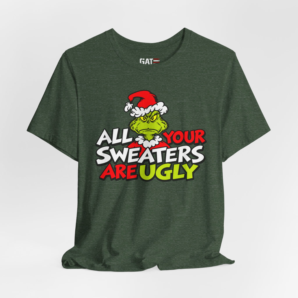Grinch 'All Your Sweaters Are Ugly' Christmas Tee