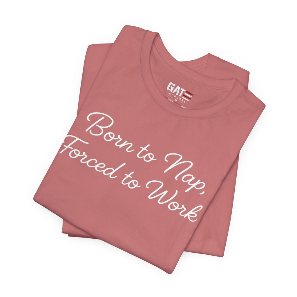 Born to Nap Forced to Work Shirt, Funny Tired Tee, Introvert Humor Shirt, Sarcastic Graphic Tee, Gift for Coworkers