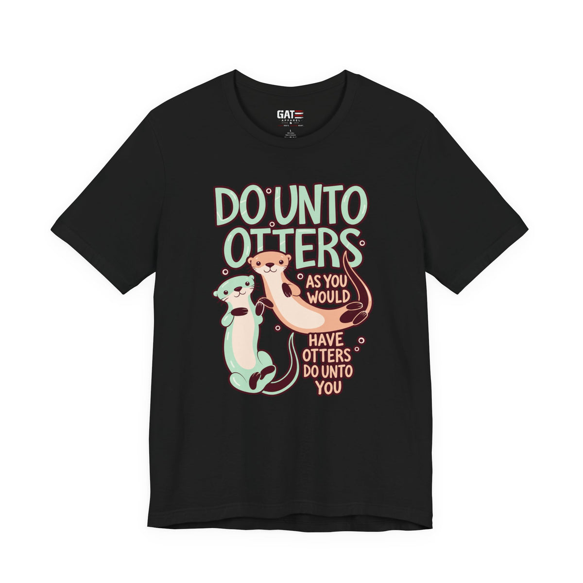 Do Unto Otters Shirt | Cute Otter Kindness Graphic Tee