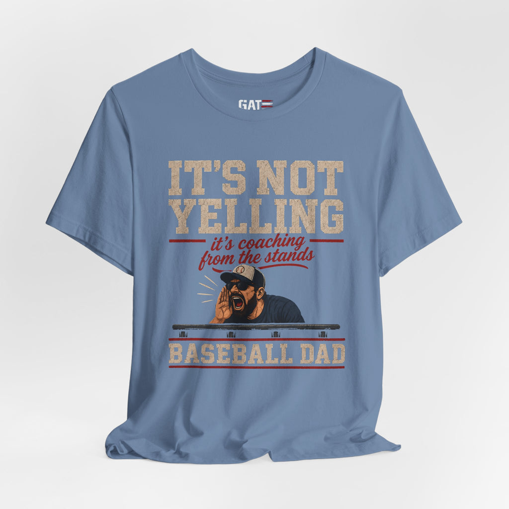 It's Not Yelling It's Coaching From The Stands Baseball Dad Shirt, Funny Baseball Dad Tee, Travel Ball Dad Gift Father's Day