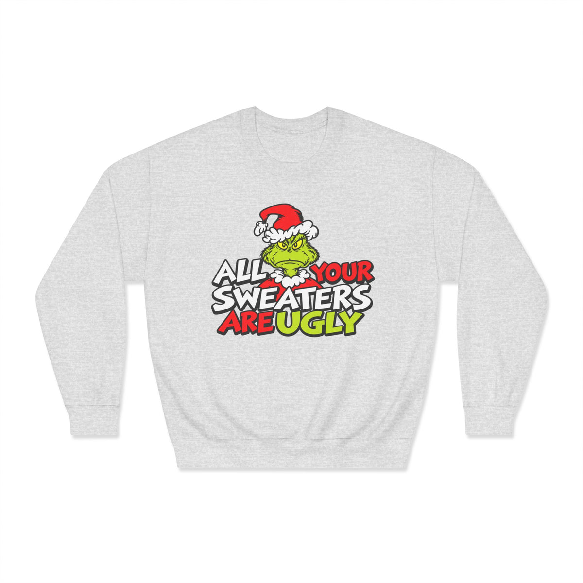 Grinch 'All Your Sweaters Are Ugly' Crewneck Sweatshirt