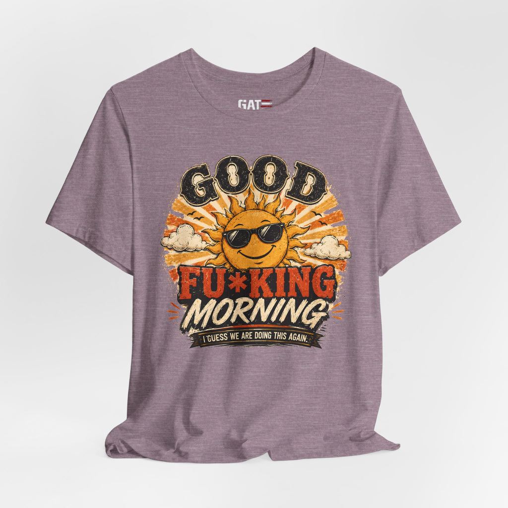 Good Fu*king Morning Shirt, Funny Sarcastic T Shirt, Retro Sunrise Tee, Coffee Lover Gift, Morning Person Humor Tee