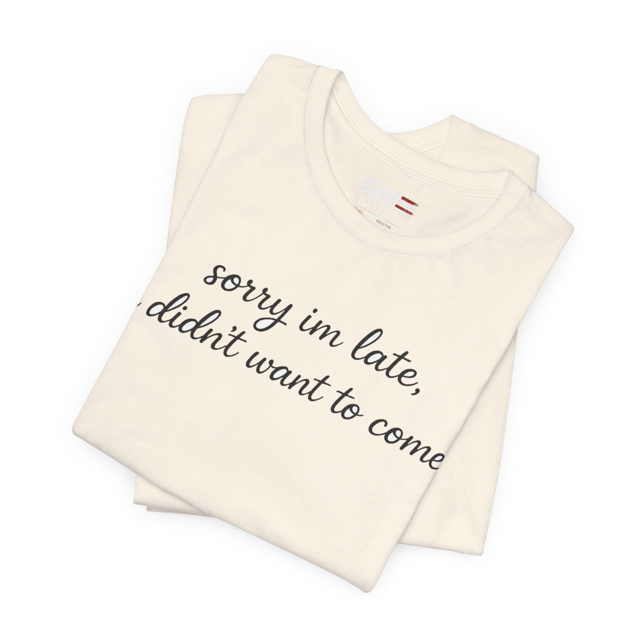 Sorry I'm Late I Didn't Want to Come Shirt, Funny Introvert Tee, Sarcastic Graphic Shirt, Minimalist Script Tee