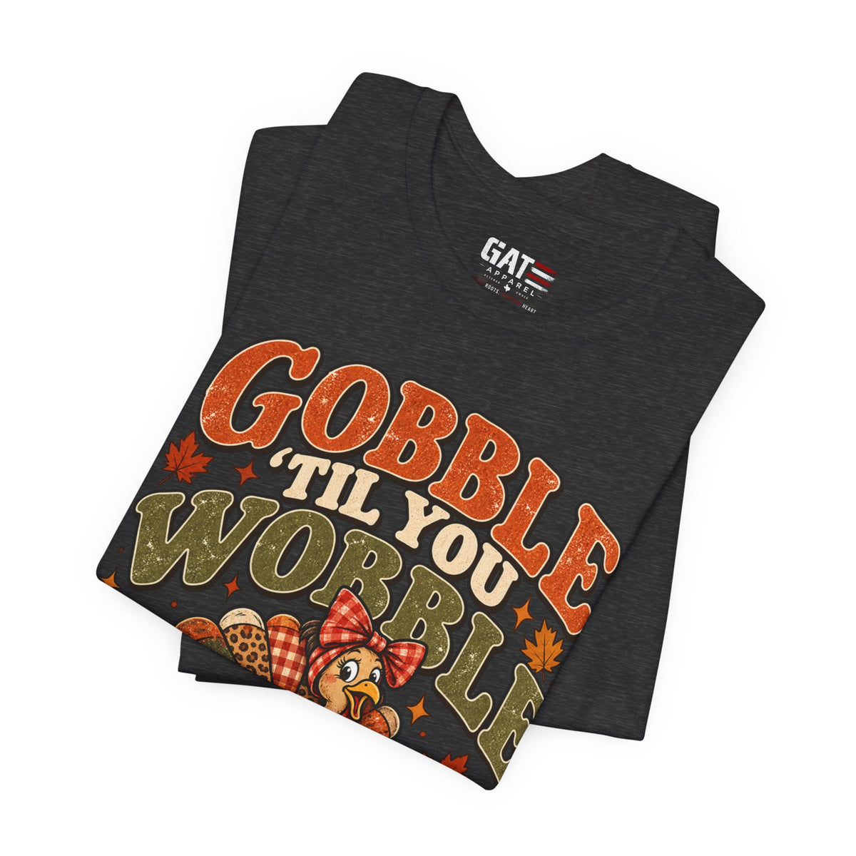 Gobble ’Til You Wobble Turkey Tee — Thanksgiving Holiday Shirt