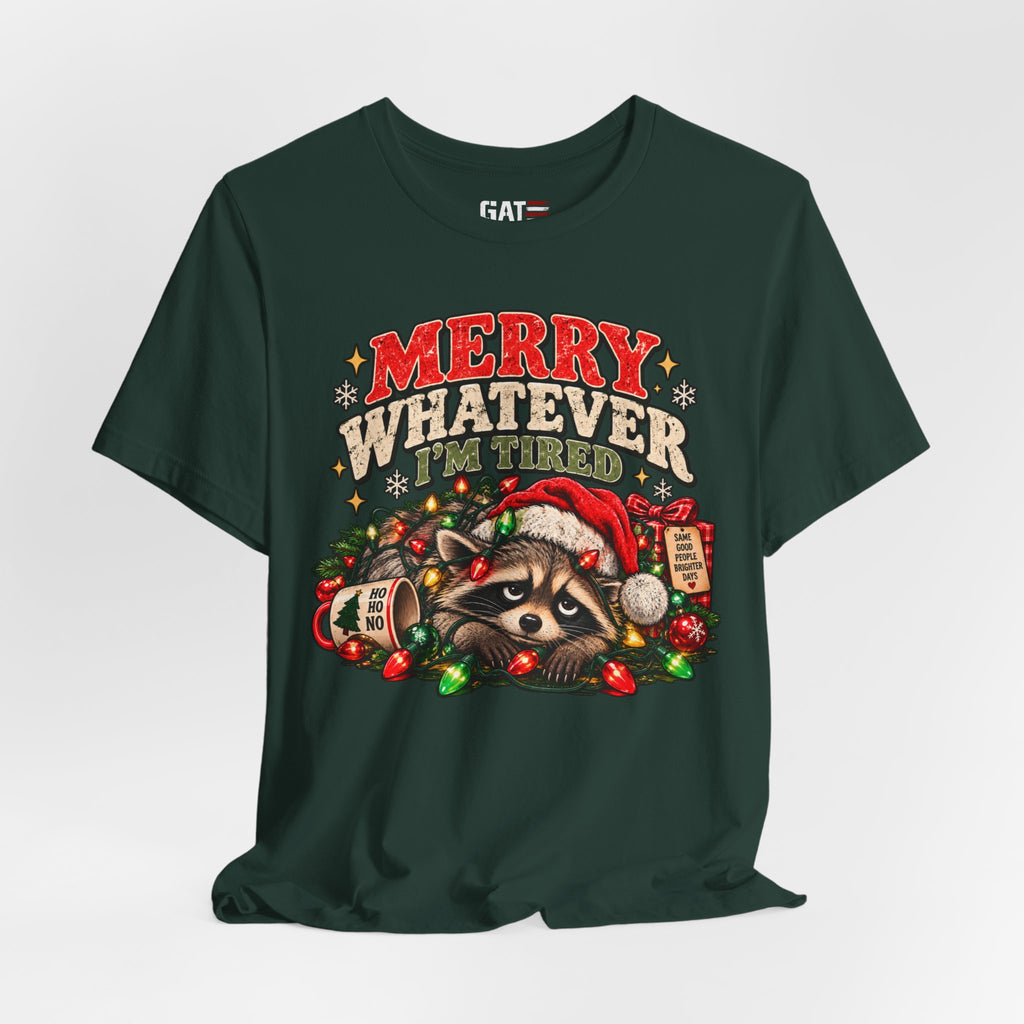 Merry Whatever Raccoon Christmas Shirt | Funny Holiday Tee