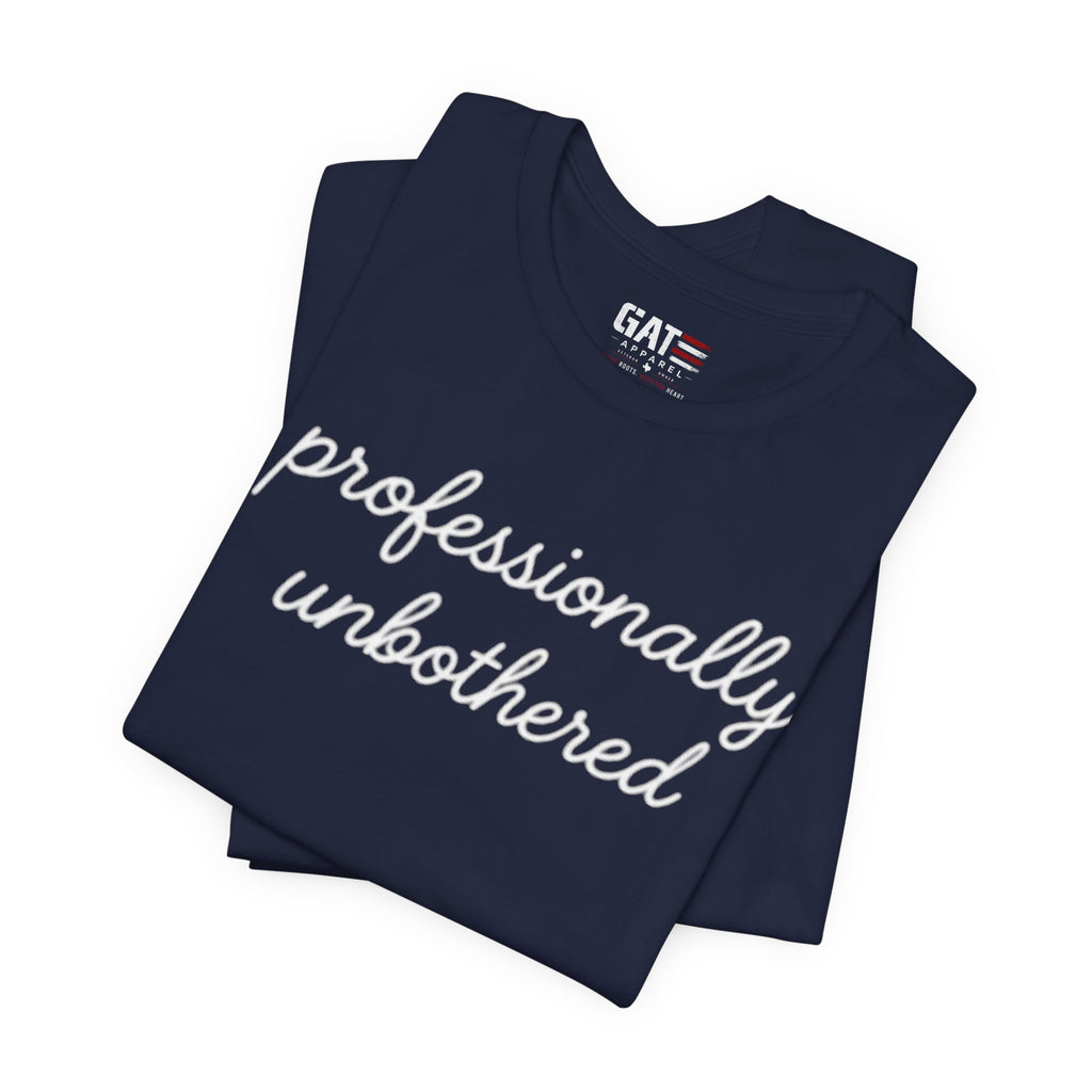 Professionally Unbothered Shirt, Funny Sarcastic Tee, Introvert Shirt, Minimalist Script Tee, Trendy Graphic Tee