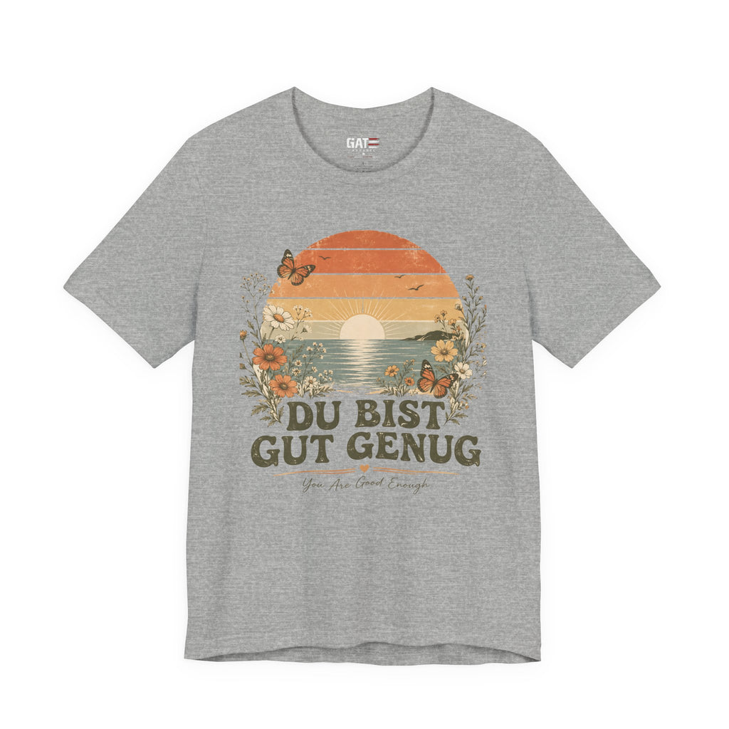 Du Bist Gut Genug Shirt, Viral German Meme Tee, You Are Good Enough Shirt, Butterfly Floral Sunset Aesthetic Tee