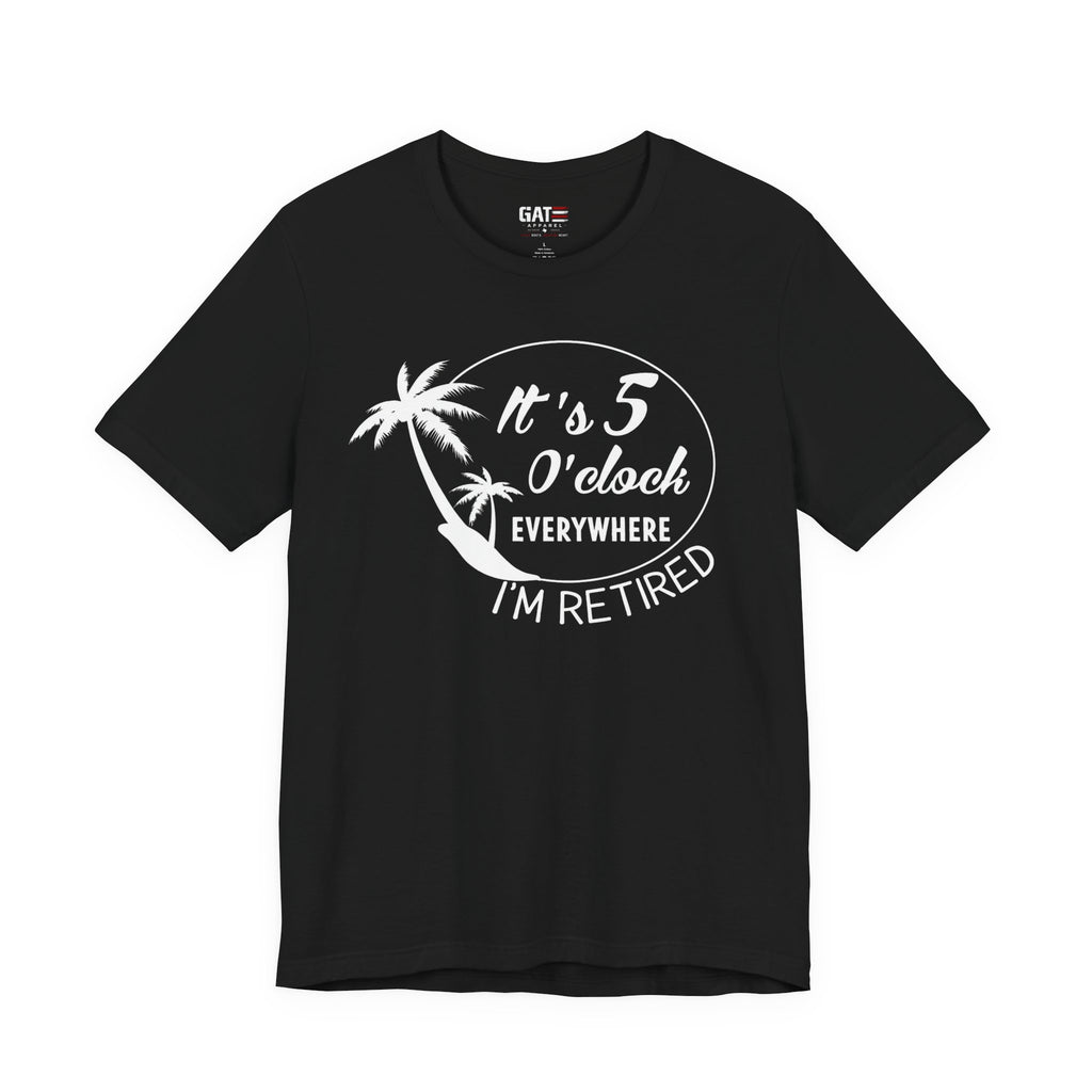 Retired Vibes Tee – "It's 5 O'Clock Everywhere I'm Retired" Palm Tree T-Shirt