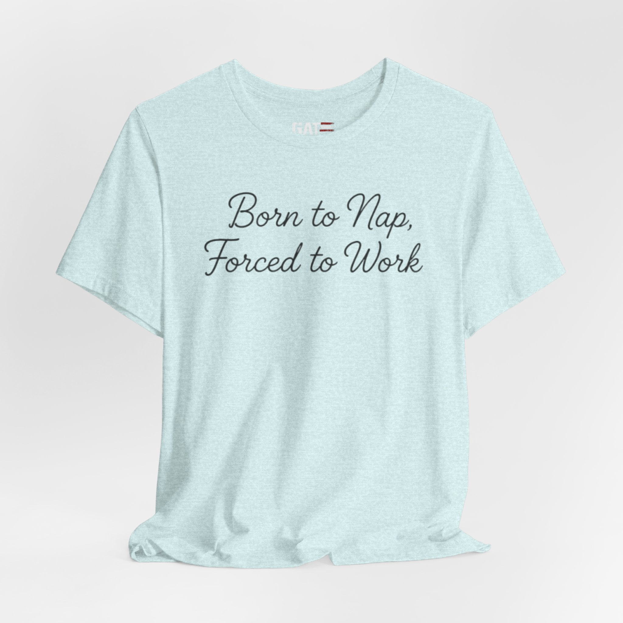 Born to Nap Forced to Work Shirt, Funny Tired Tee, Introvert Humor Shirt, Sarcastic Graphic Tee, Gift for Coworkers