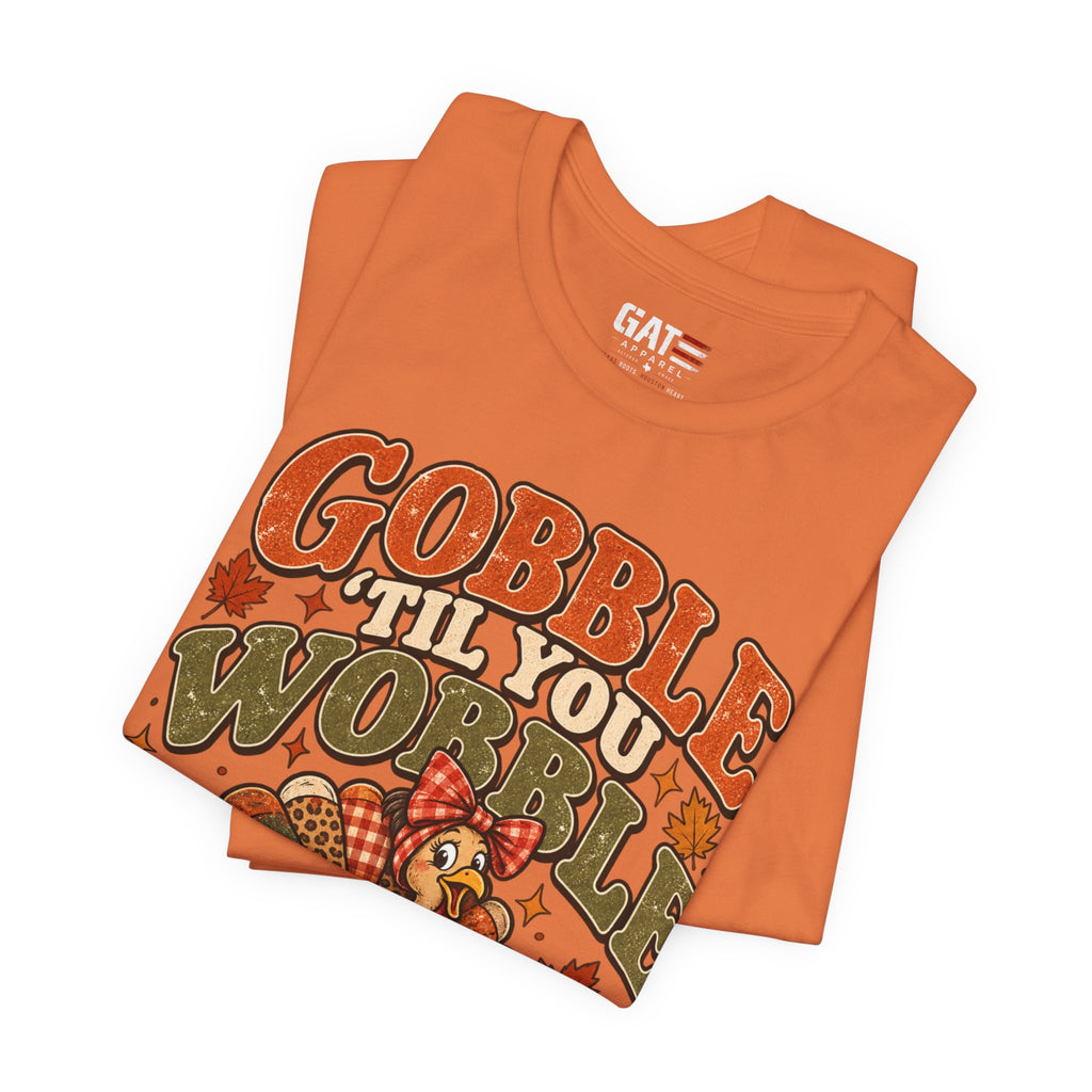 Gobble ’Til You Wobble Turkey Tee — Thanksgiving Holiday Shirt