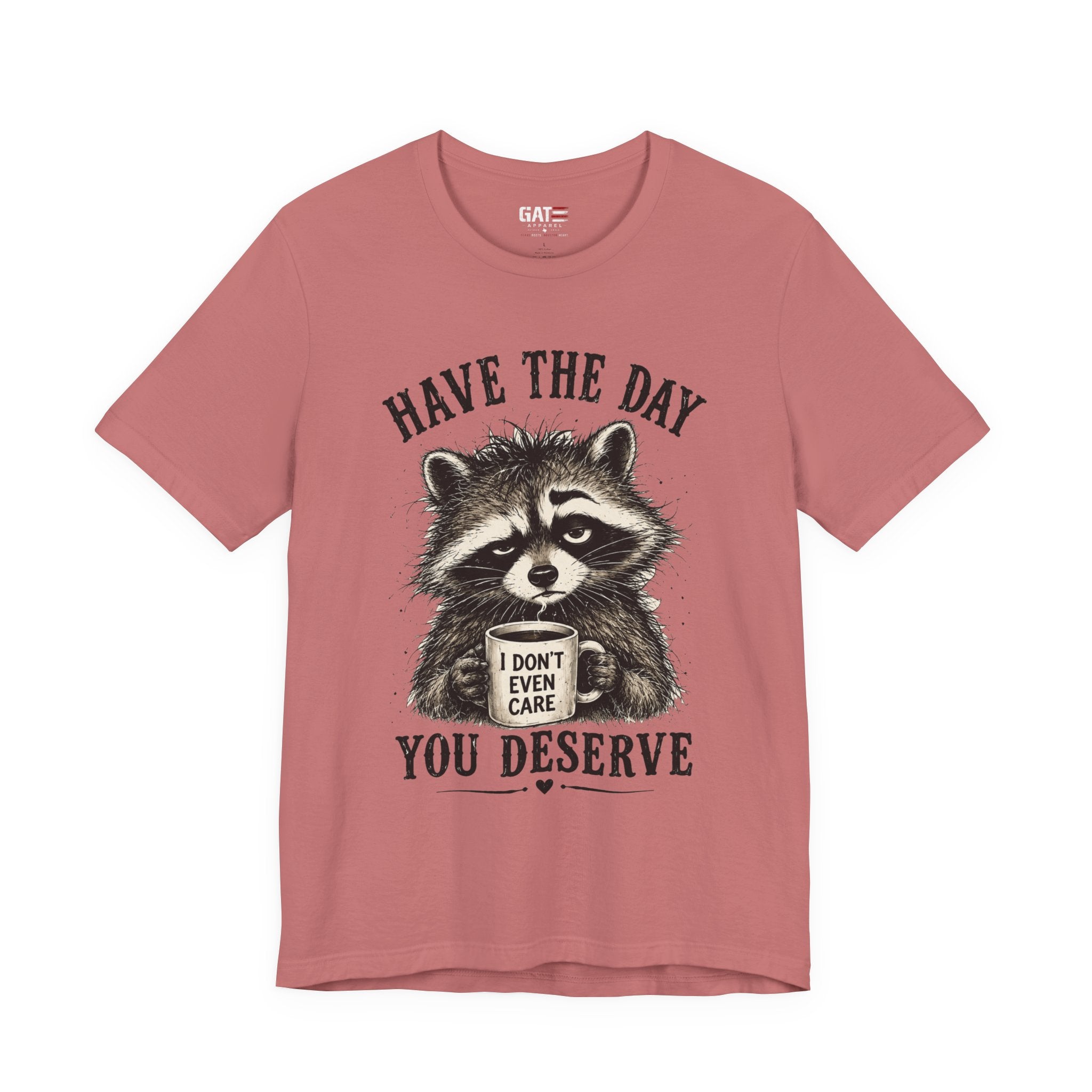 Have the Day You Deserve Raccoon Shirt, Funny Sarcastic Graphic Tee, Trash Panda Coffee Shirt, Introvert Gift, Unisex Humor Tee
