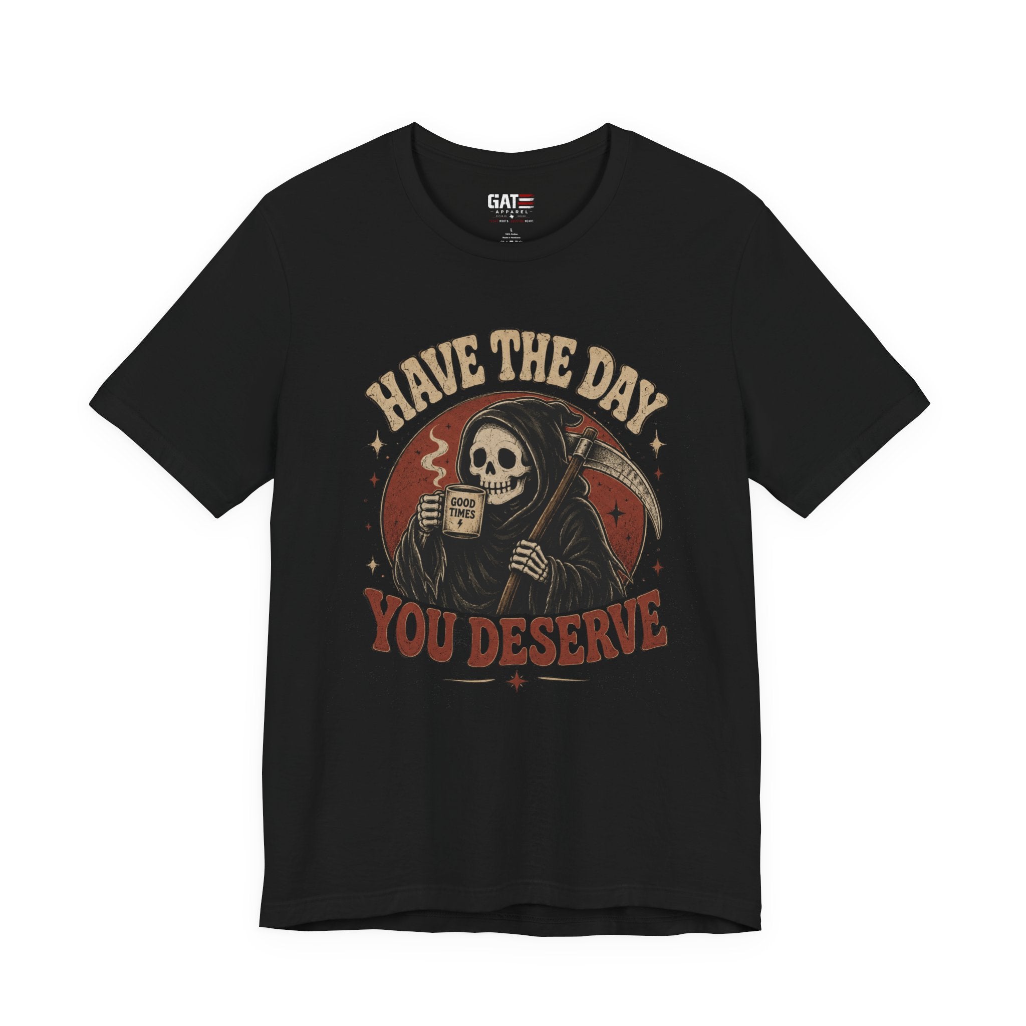 Have the Day You Deserve Shirt, Funny Sarcastic Tee, Dark Humor Shirt, Coffee Lover Gift, Funny Quote Graphic T-Shirt