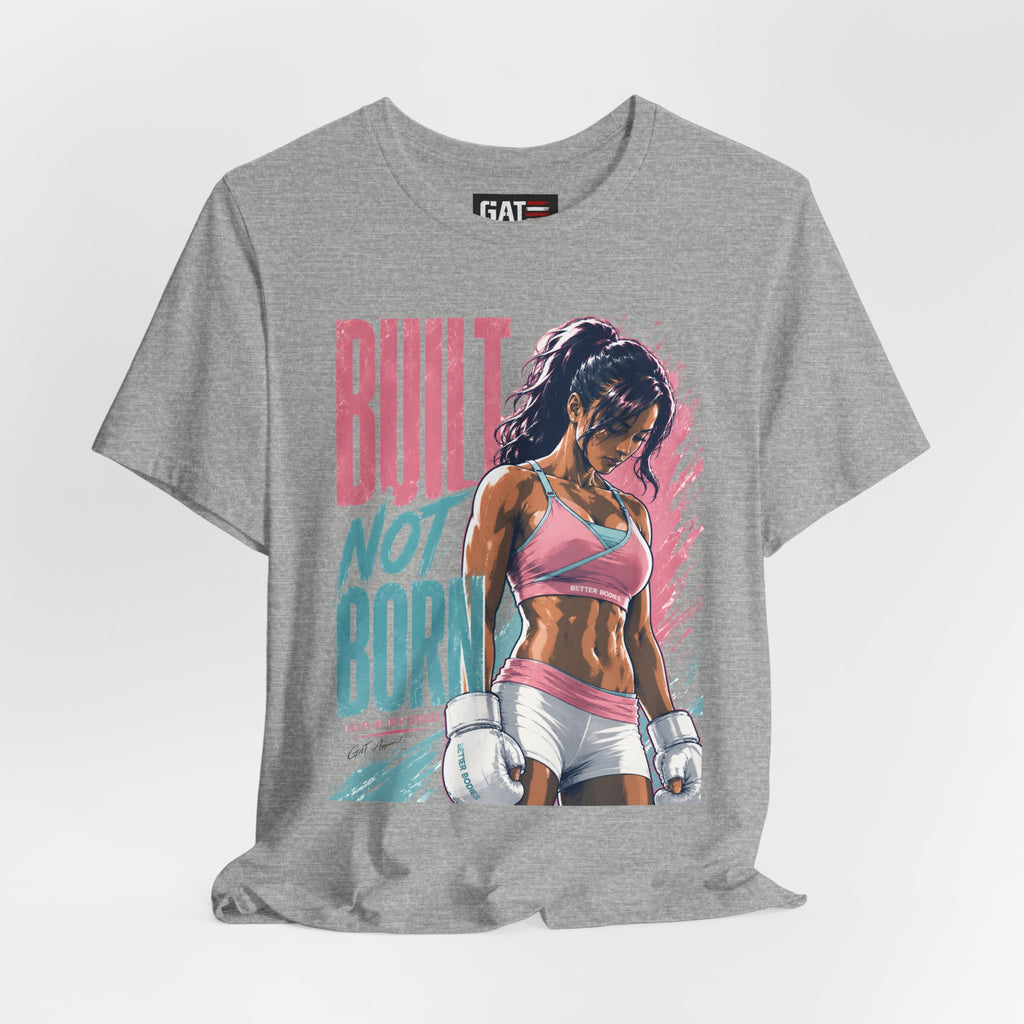 Built Not Born Shirt, Women's Gym Shirt, Motivational Workout Tee, Fitness Graphic T Shirt, Weightlifting Gift for Her