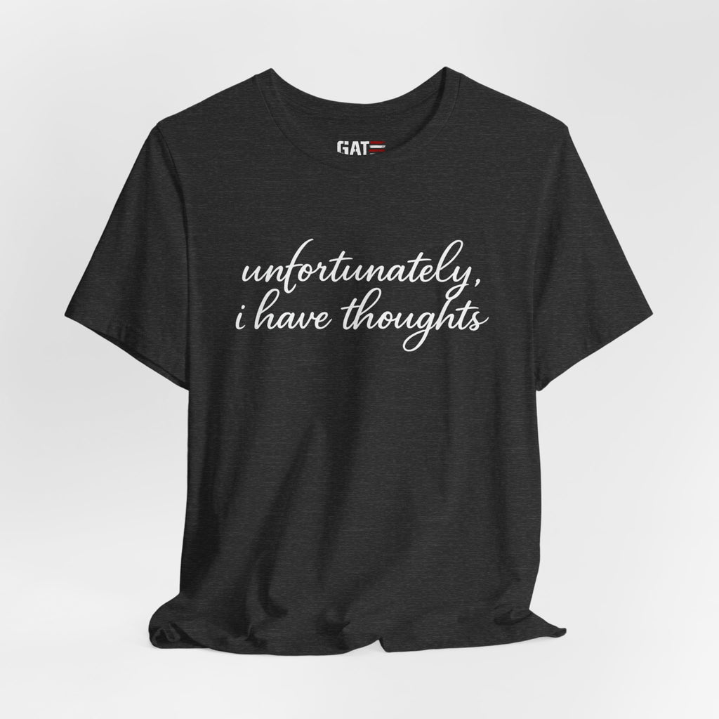 Unfortunately I Have Thoughts Shirt, Funny Introvert Tee, Sarcastic Minimalist Shirt, Anxiety Humor Gift, Trendy Script Tee