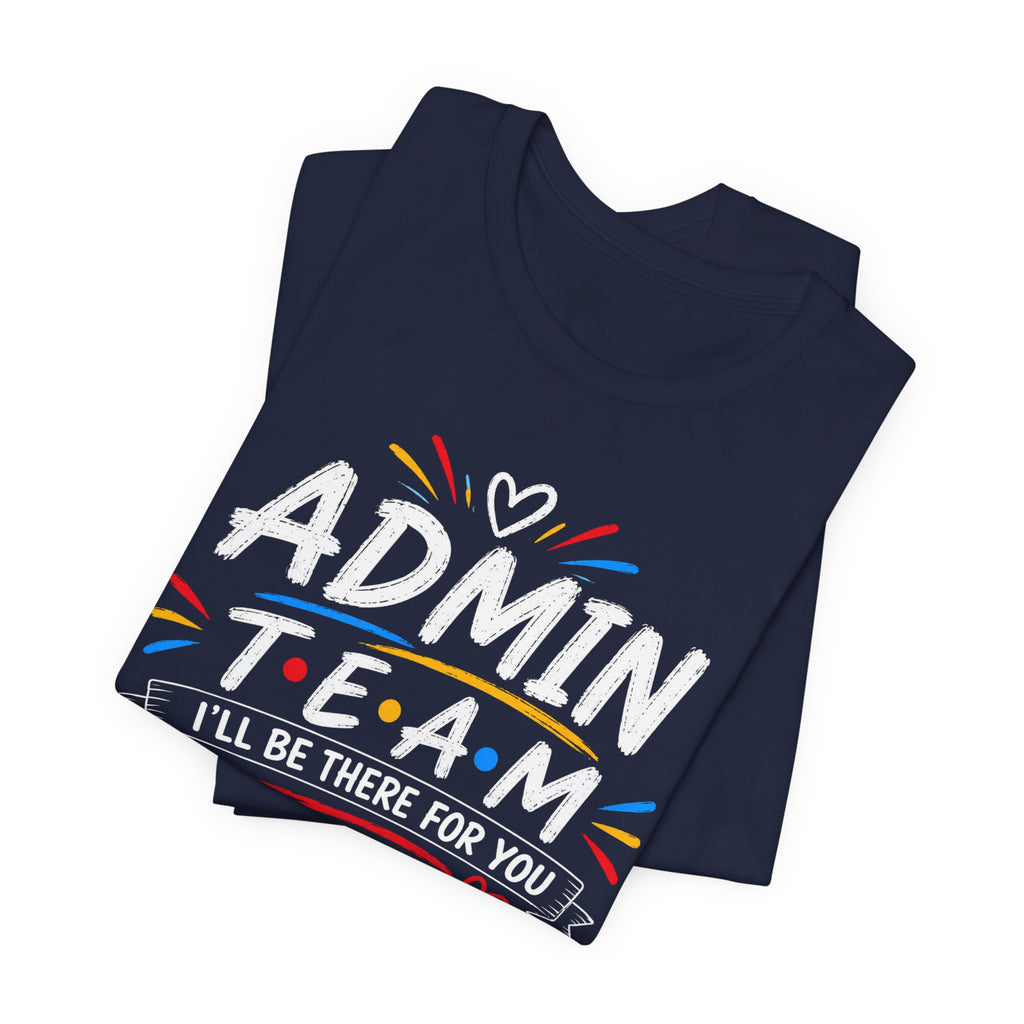 Admin Team Tee, Teacher Squad Shirt, School Administration Shirt, Grade Level Team Gift, School Staff Apparel, Friends Theme