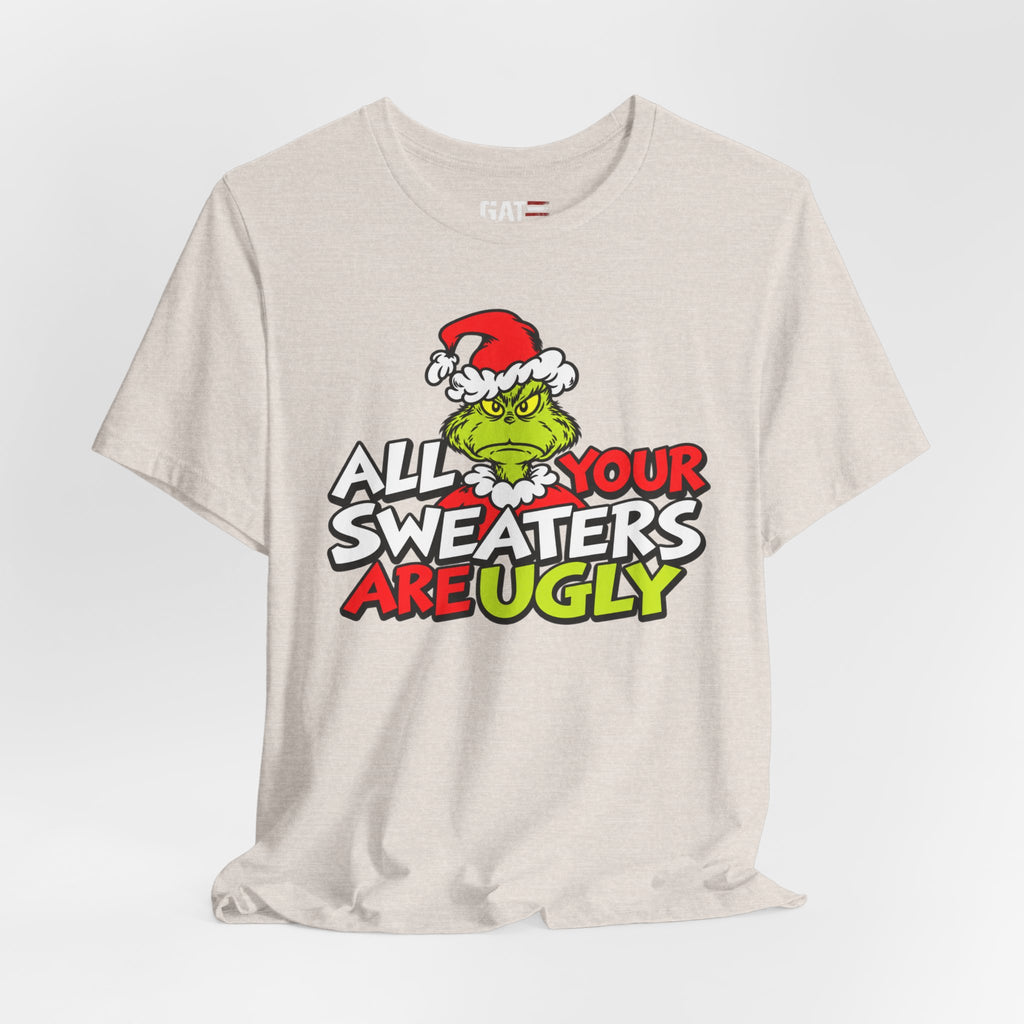 Grinch 'All Your Sweaters Are Ugly' Christmas Tee