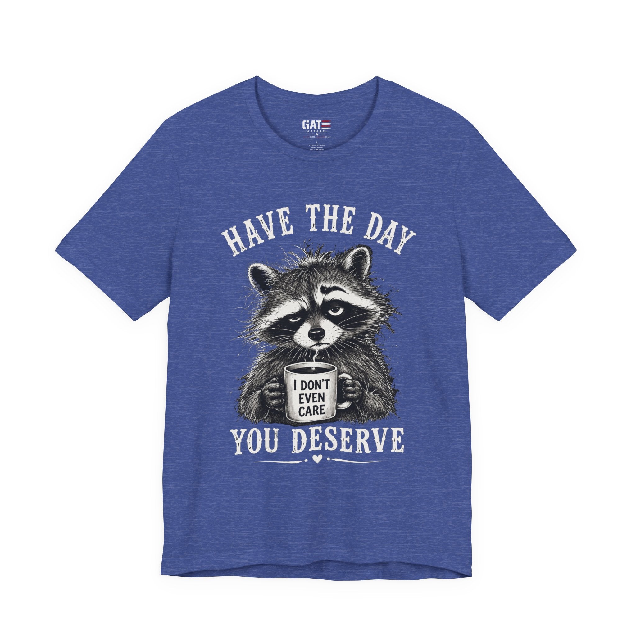 Have the Day You Deserve Raccoon Shirt, Funny Sarcastic Graphic Tee, Trash Panda Coffee Shirt, Introvert Gift, Unisex Humor Tee