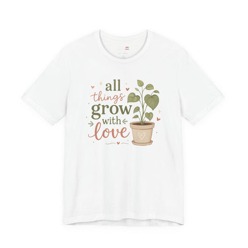 All Things Grow With Love Gardening Shirt | Plant Lover Tee