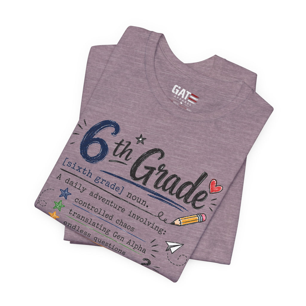 6th Grade Teacher Shirt, Funny Teacher Tee, Middle School Teacher Gift, Gen Alpha Teacher Shirt, Classroom Humor Tee
