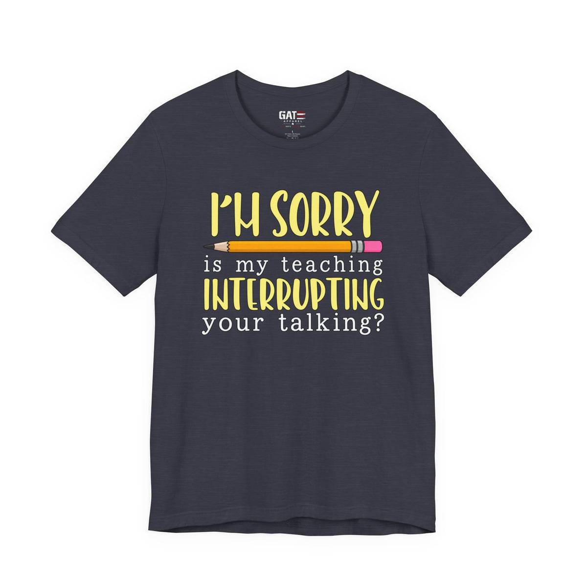 Funny Teacher Shirt – Is My Teaching Interrupting Your Talking? – product photo