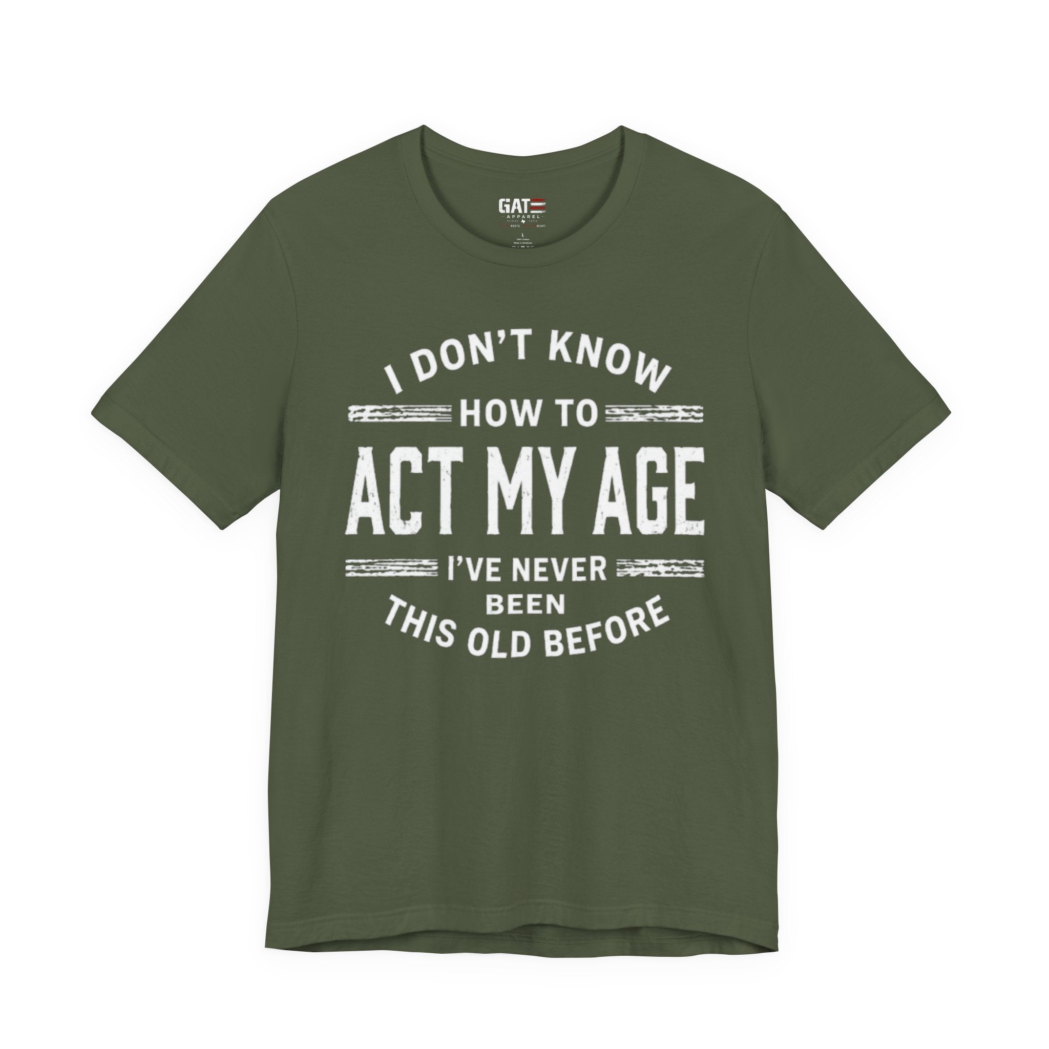 Funny "I Don't Know How To Act My Age" Tee – Humorous Birthday Shirt
