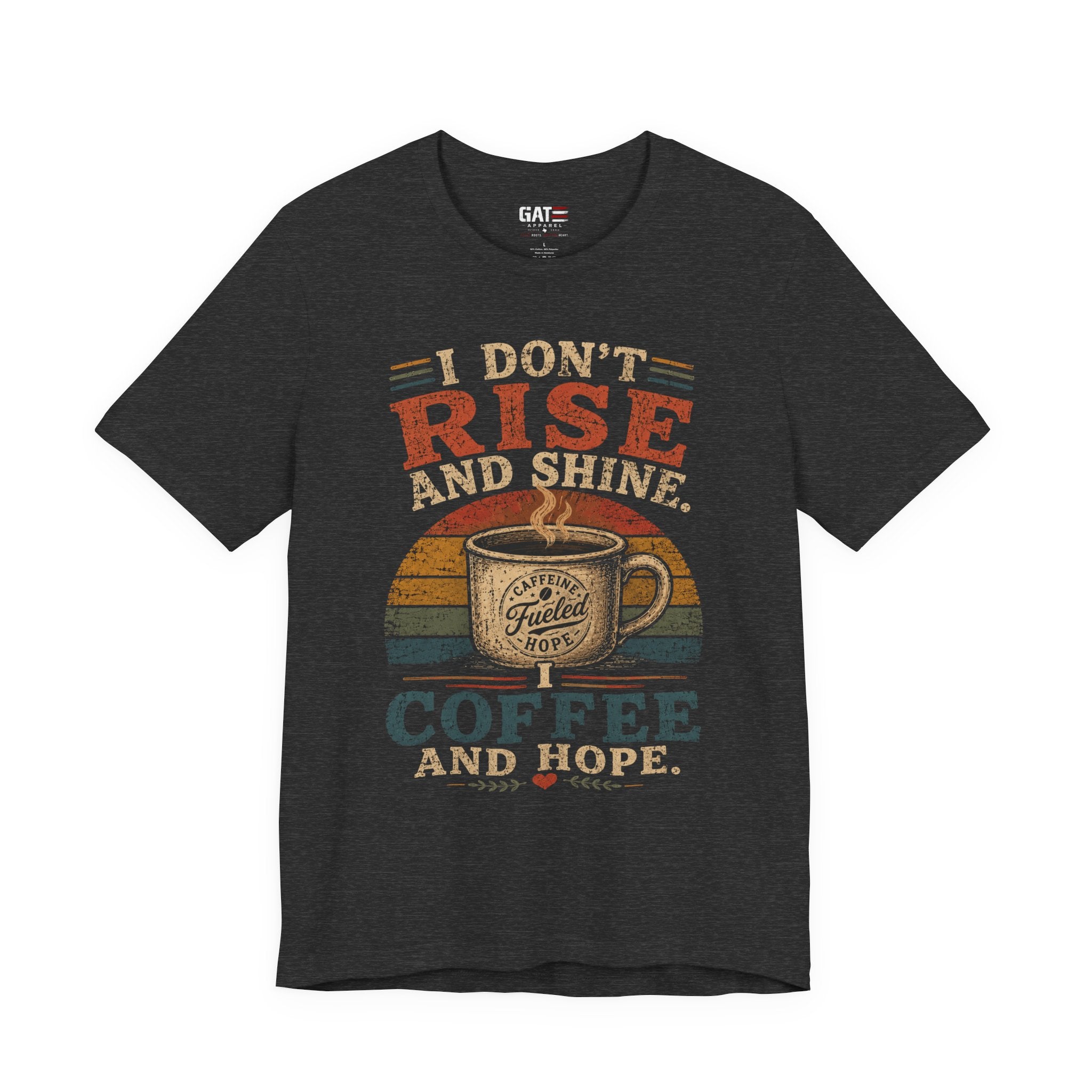 Coffee and Hope T-Shirt — I Don't Rise and Shine Vintage Coffee Tee