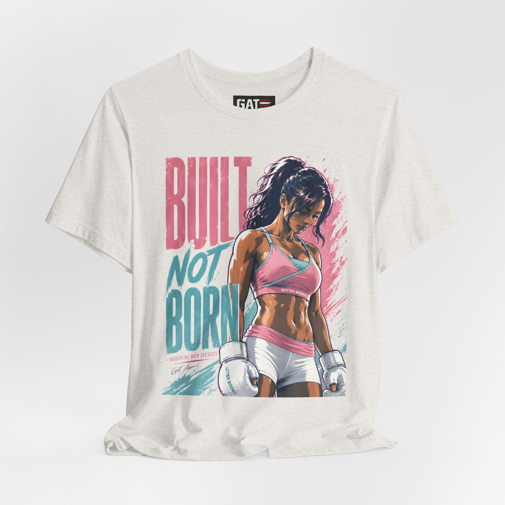 Built Not Born Shirt, Women's Gym Shirt, Motivational Workout Tee, Fitness Graphic T Shirt, Weightlifting Gift for Her