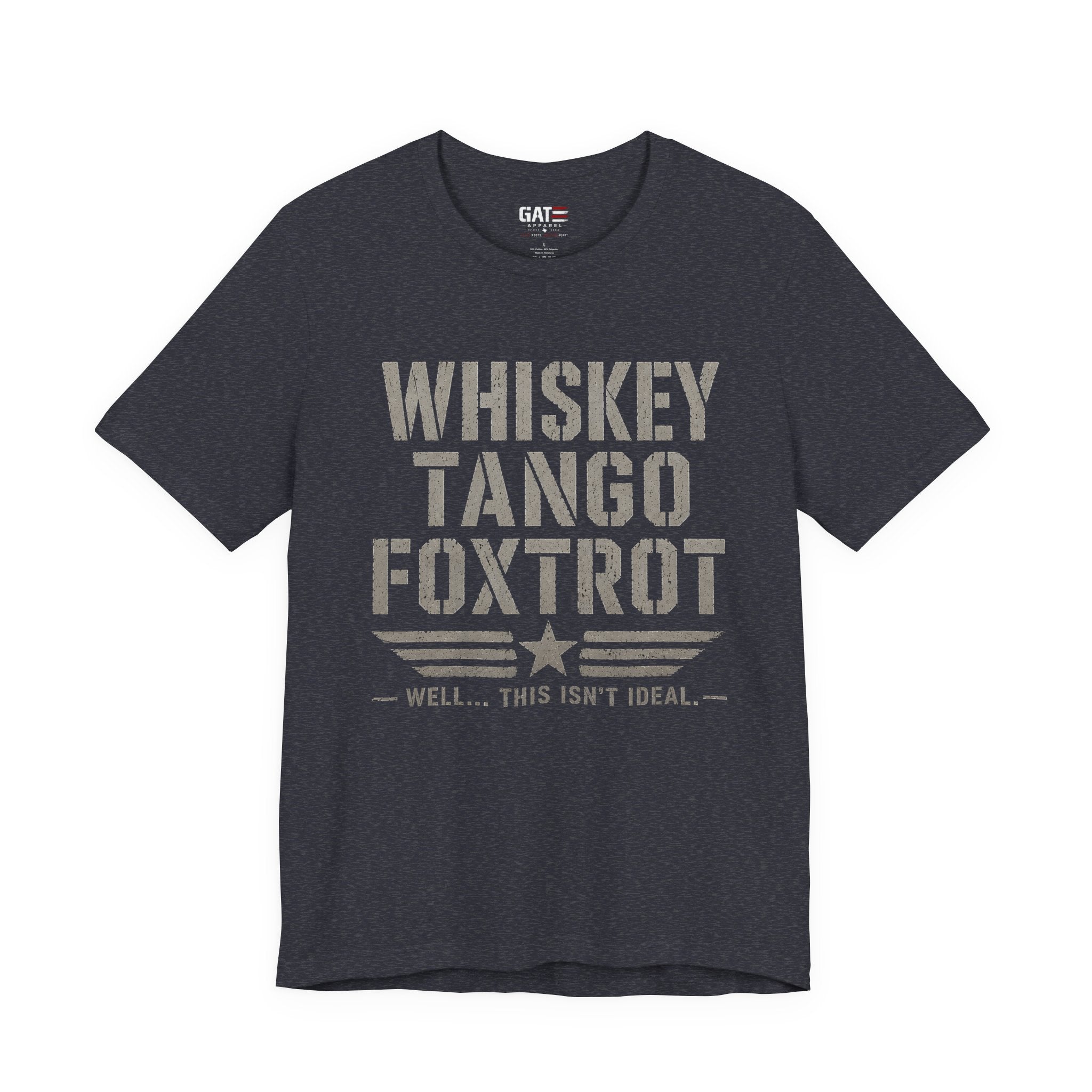 Whiskey Tango Foxtrot Shirt Funny Military Tee Veteran Humor Shirt Army Navy Marine Air Force Whiskey Tango Foxtrot Well This Isn't Ideal