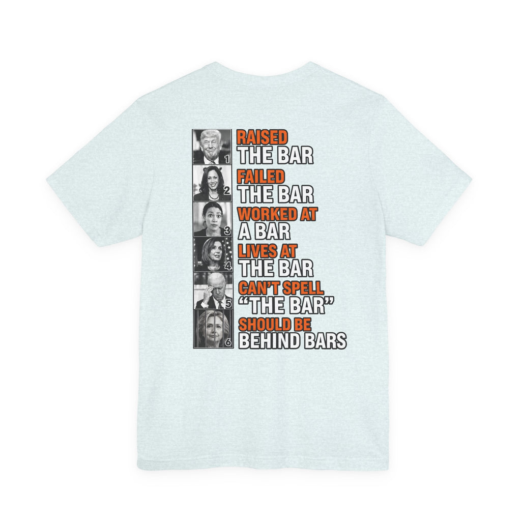 Raised the Bar… Should Be Behind Bars T-Shirt