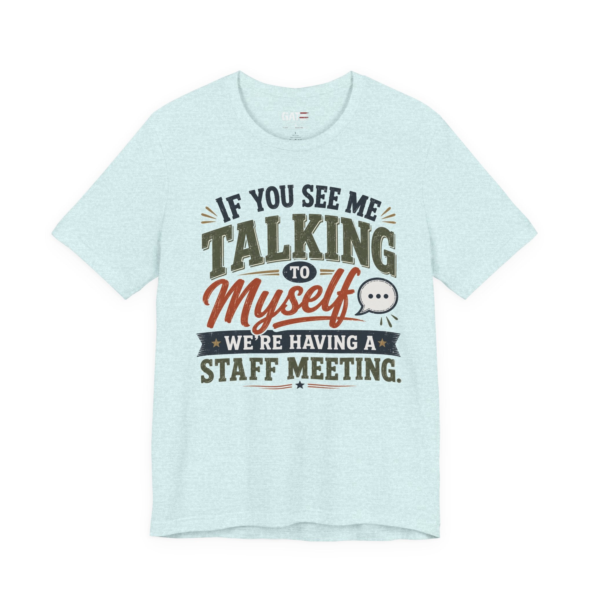 Funny Staff Meeting T‑Shirt — "If You See Me Talking to Myself, We're Having a Staff Meeting"