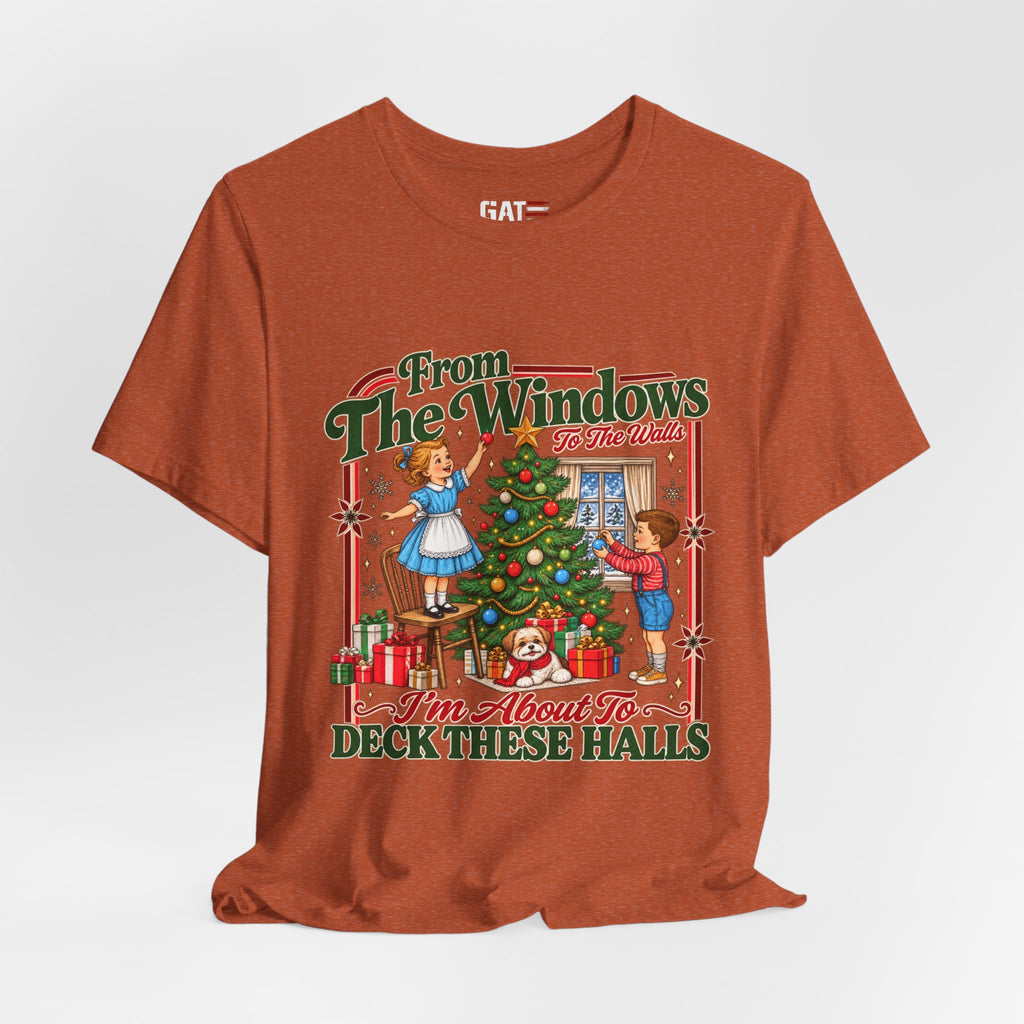 Christmas Tree Decorating Tee — “From The Windows I’m About To Deck These Halls” Holiday Shirt