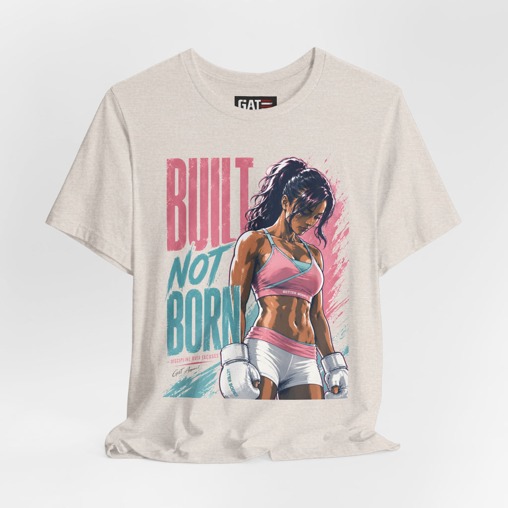 Built Not Born Shirt, Women's Gym Shirt, Motivational Workout Tee, Fitness Graphic T Shirt, Weightlifting Gift for Her