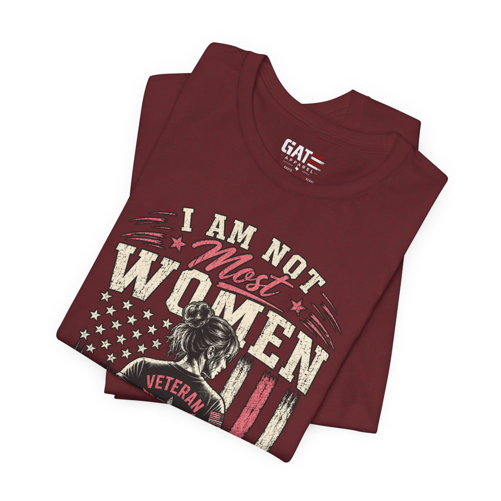 Female Vet I Am Not Most Women Veteran T‑Shirt — Patriotic Female Veteran Tee