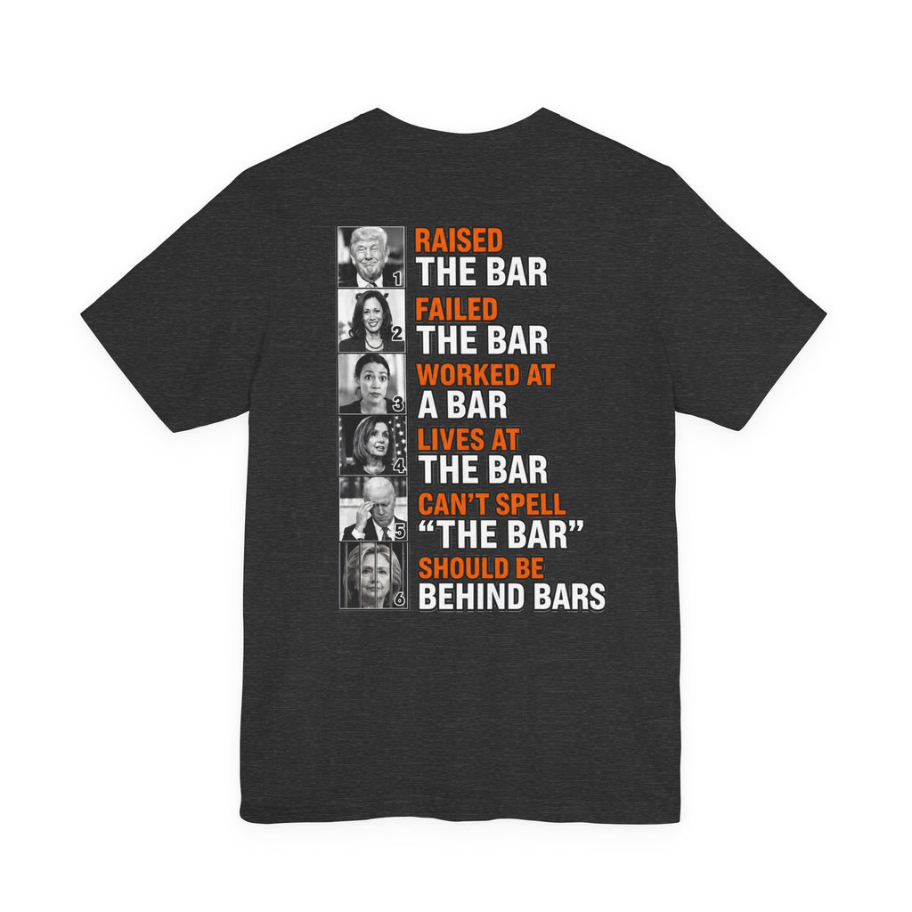 Raised the Bar… Should Be Behind Bars T-Shirt
