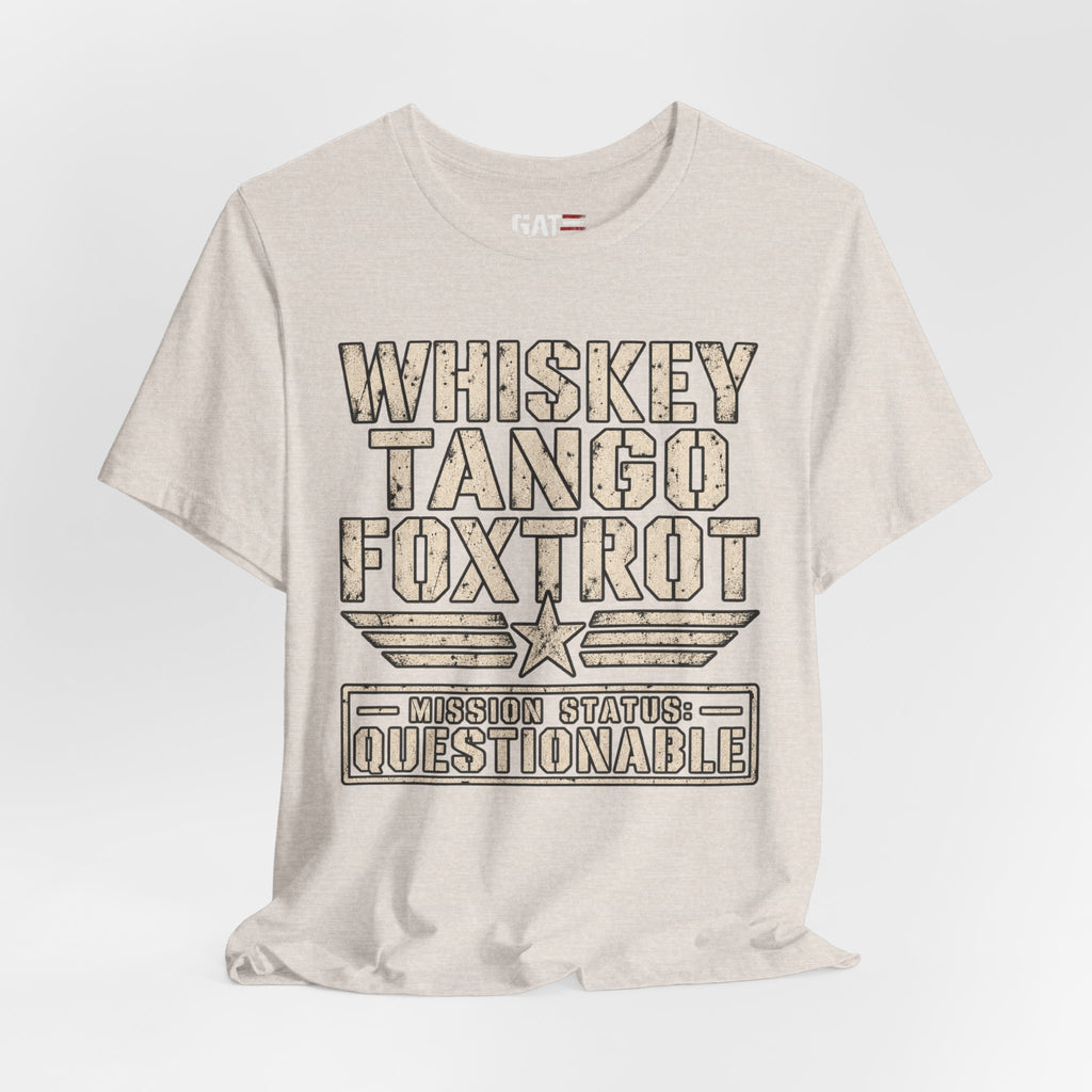 Whiskey Tango Foxtrot Tee – Mission Status: Questionable