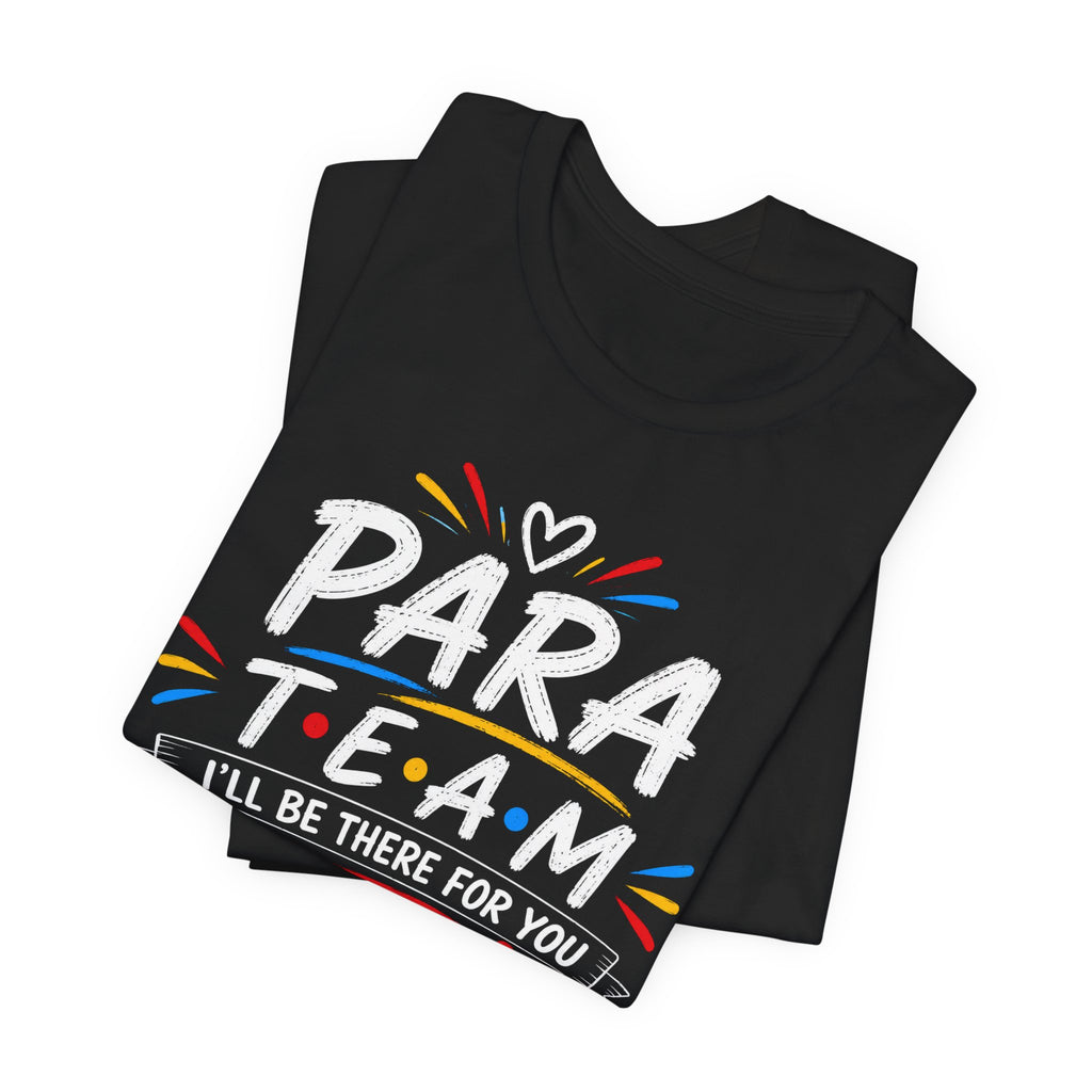 Para Team Tee, Teacher Squad Shirt, Paraprofessional Teacher Shirt, Grade Level Team Gift, School Staff Apparel, Friends Theme