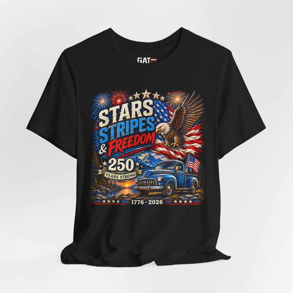 Stars Stripes & Freedom 250th Anniversary Shirt | Patriotic Tee