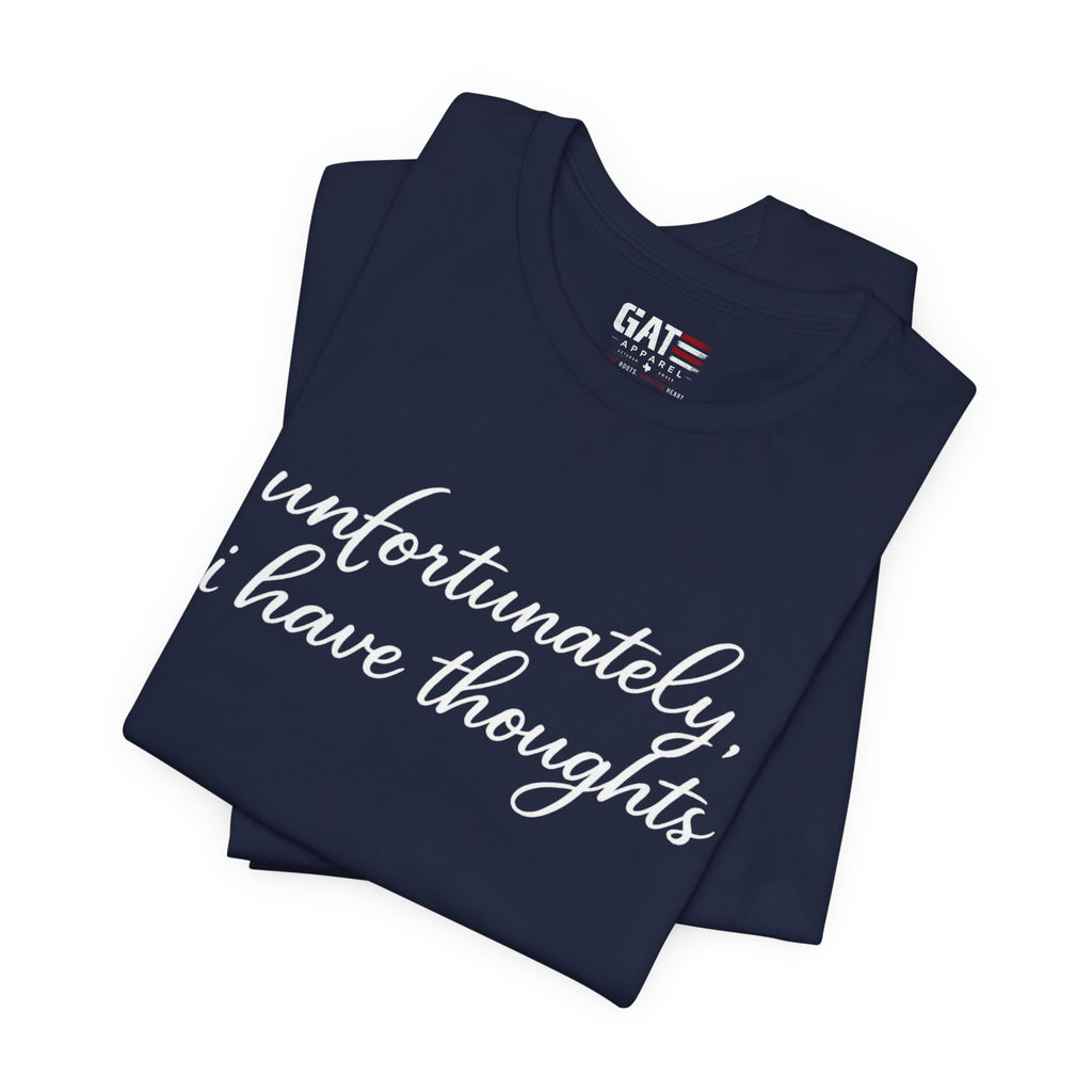 Unfortunately I Have Thoughts Shirt, Funny Introvert Tee, Sarcastic Minimalist Shirt, Anxiety Humor Gift, Trendy Script Tee